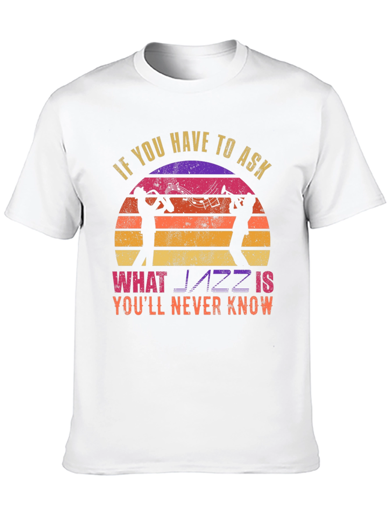 Jazz Music T-Shirt - If You Have To Ask...