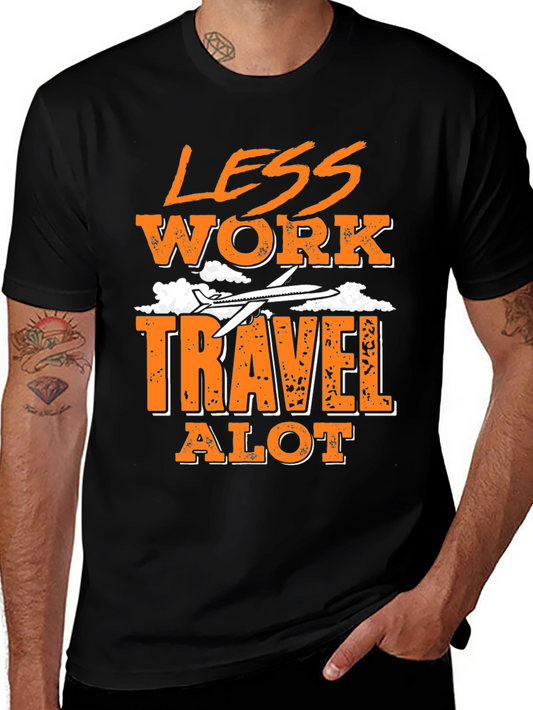 Less Work Travel Alot Graphic T-Shirt