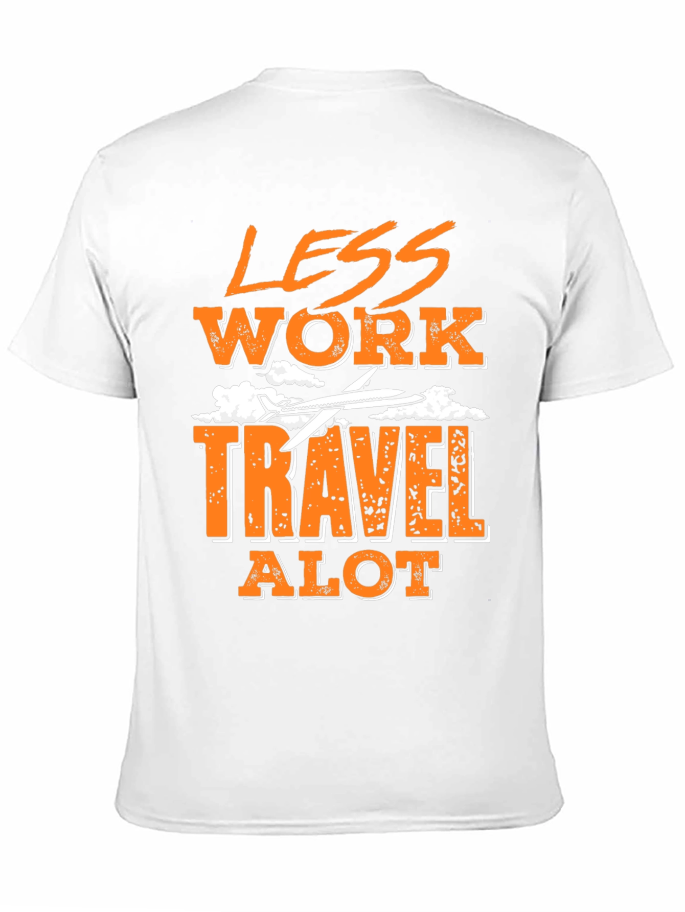 Less Work Travel Alot Graphic T-Shirt