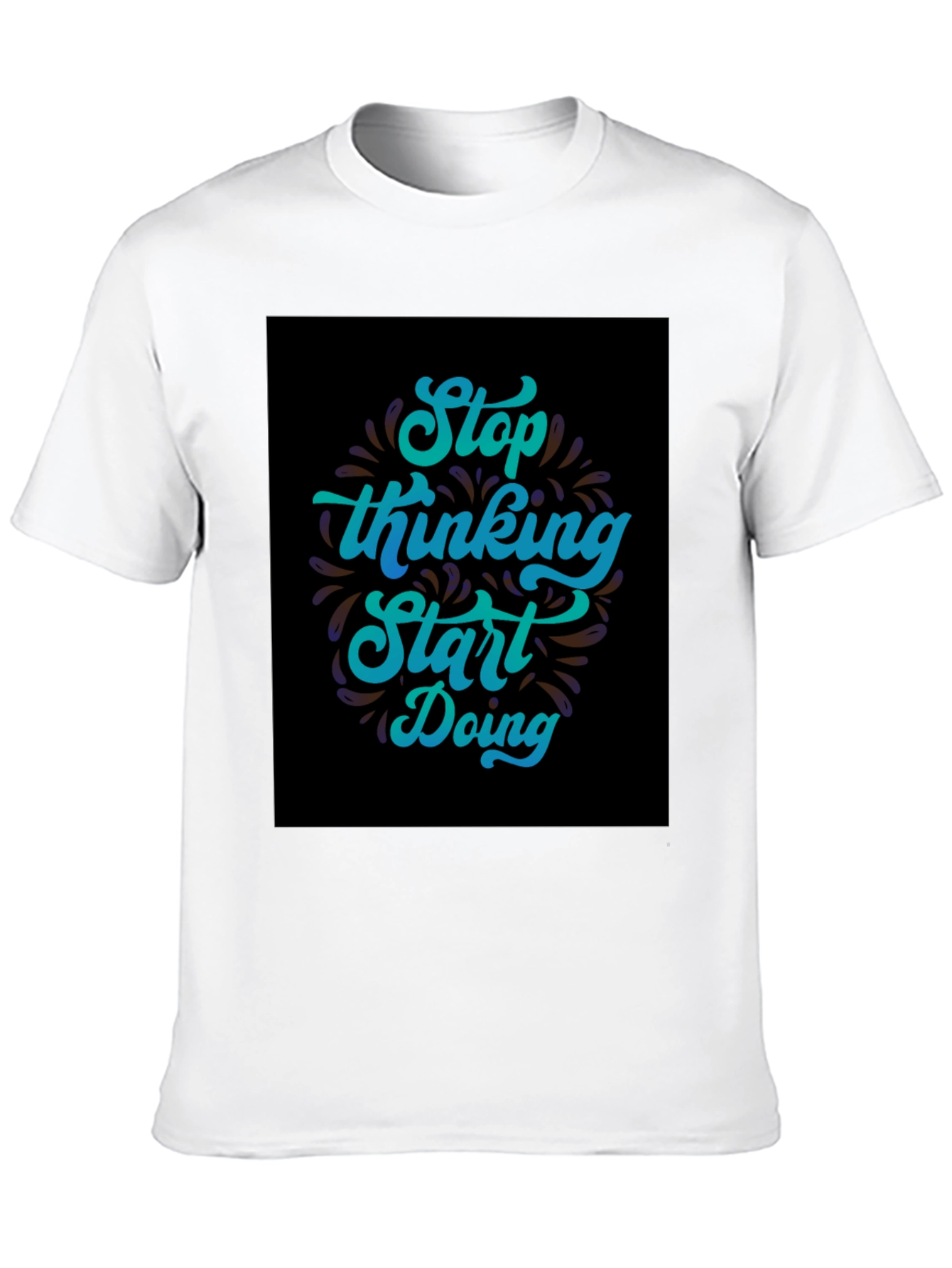 Inspirational Graphic Tee - Stop Thinking Start Doing T-Shirt