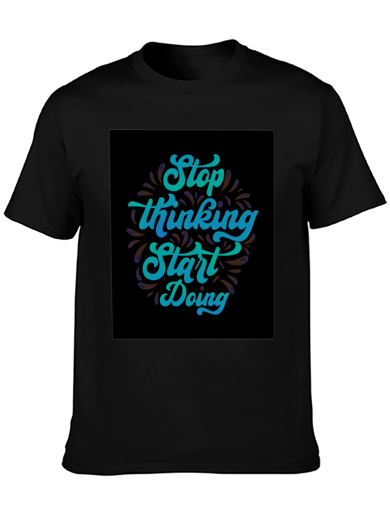 Inspirational Graphic Tee - Stop Thinking Start Doing T-Shirt