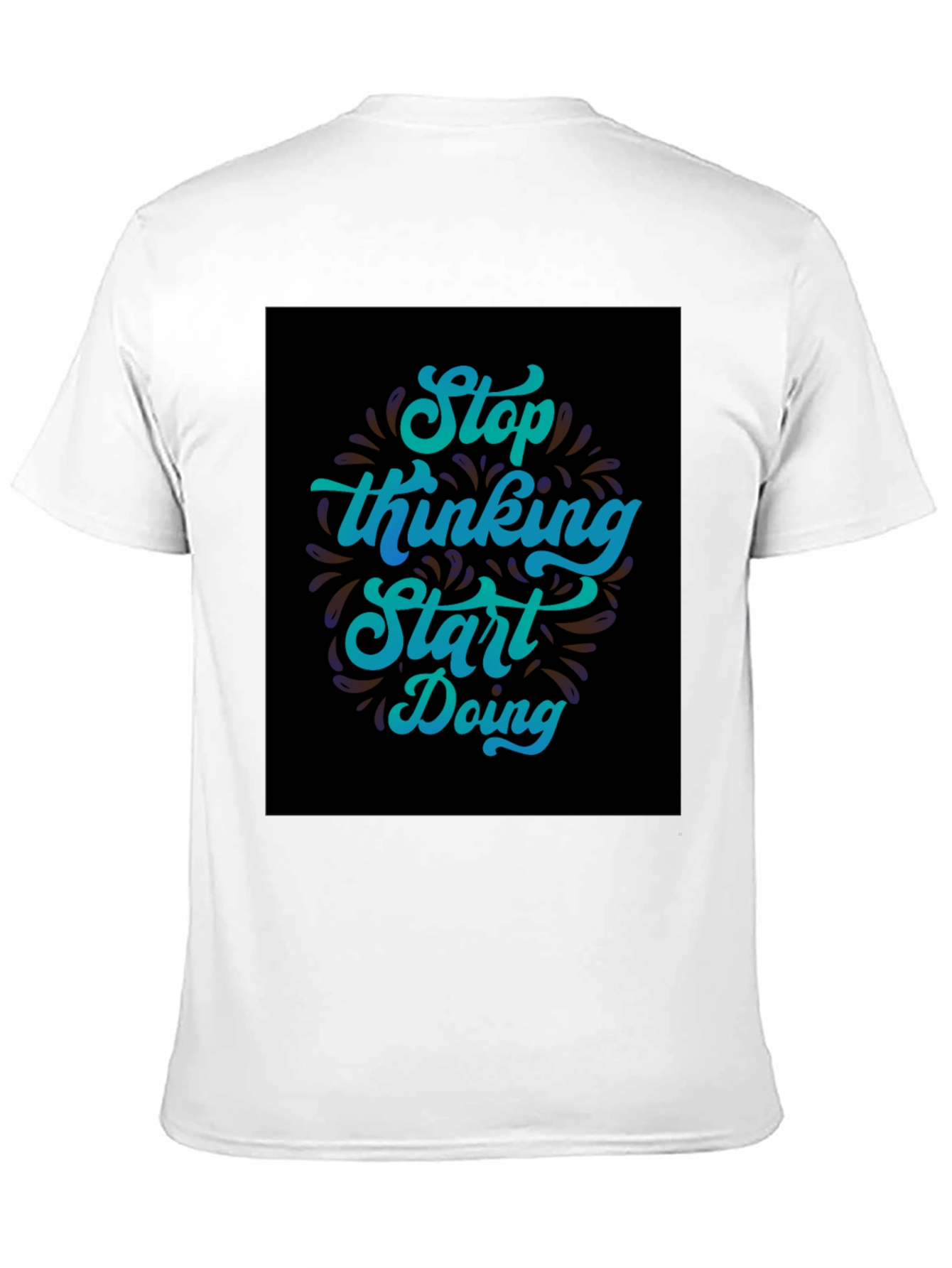 Inspirational Graphic Tee - Stop Thinking Start Doing T-Shirt