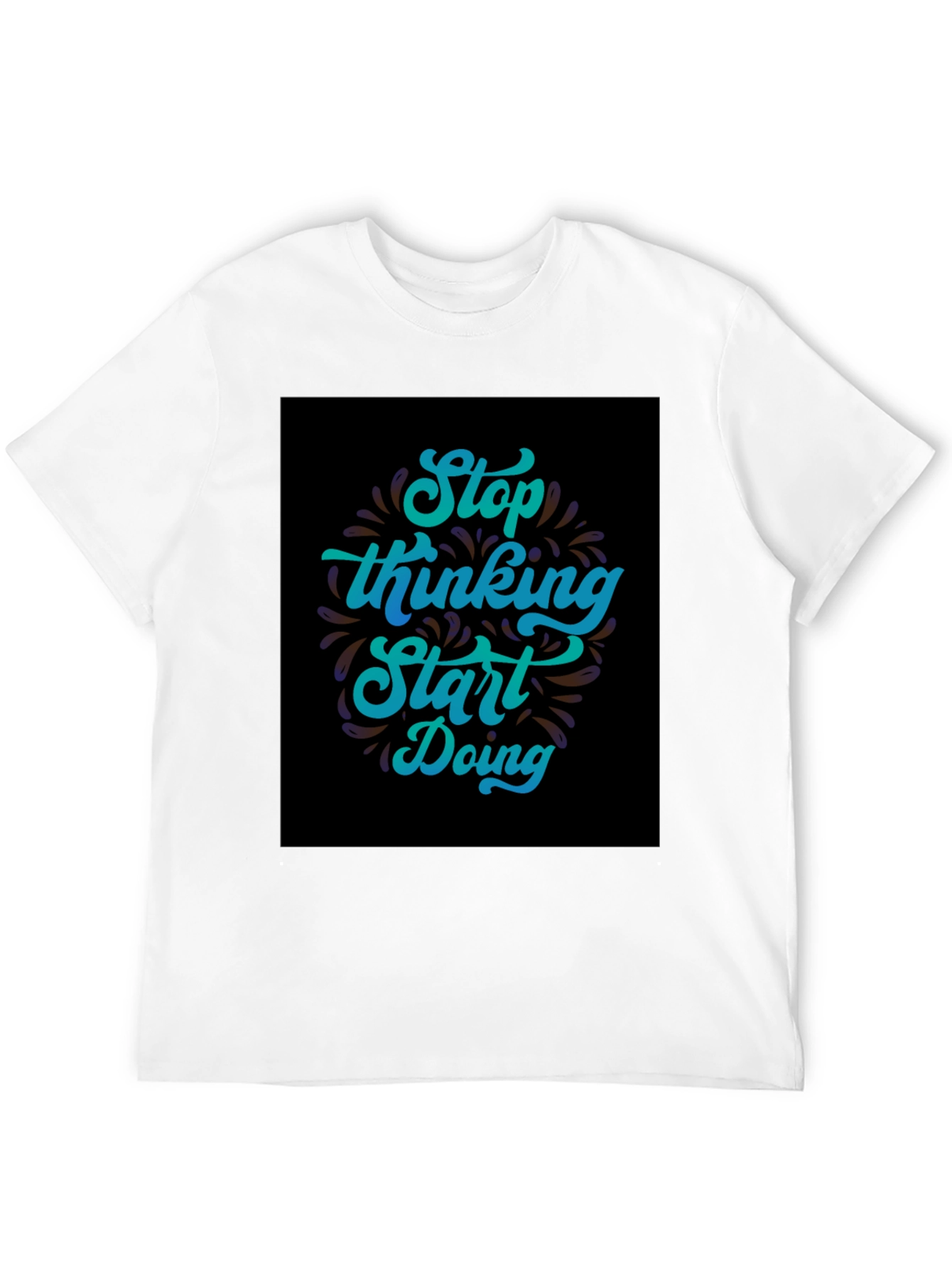 Inspirational Graphic Tee - Stop Thinking Start Doing T-Shirt