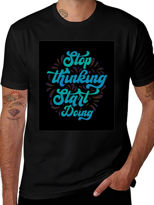 Inspirational Graphic Tee - Stop Thinking Start Doing T-Shirt