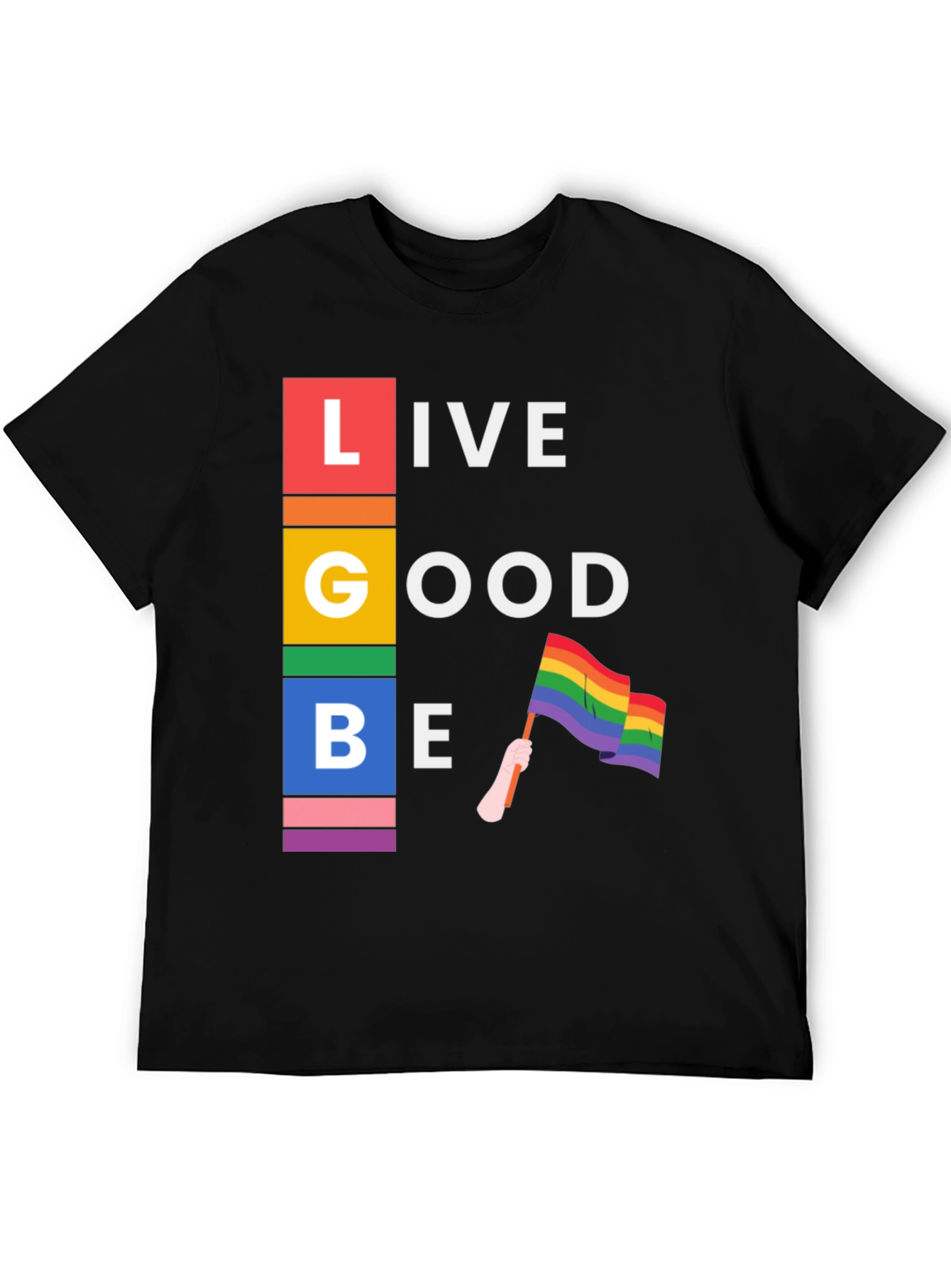 Live Good Be Proud LGBTQ+ T-Shirt