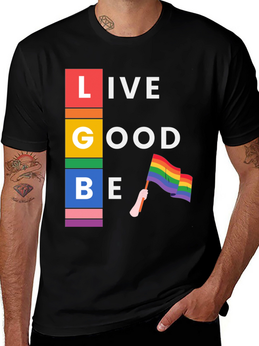 Live Good Be Proud LGBTQ+ T-Shirt