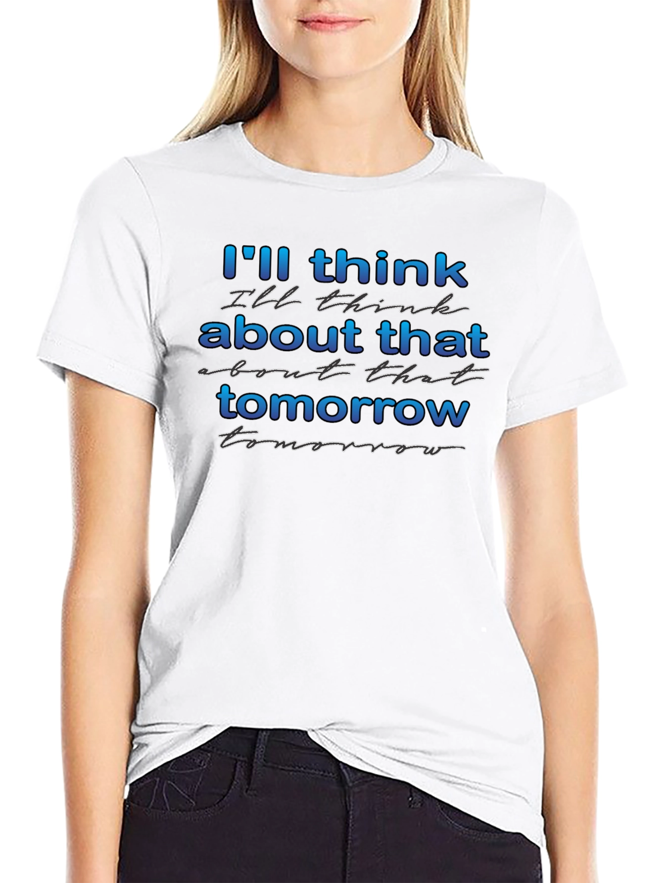 Ill Think About That Tomorrow Graphic T-Shirt