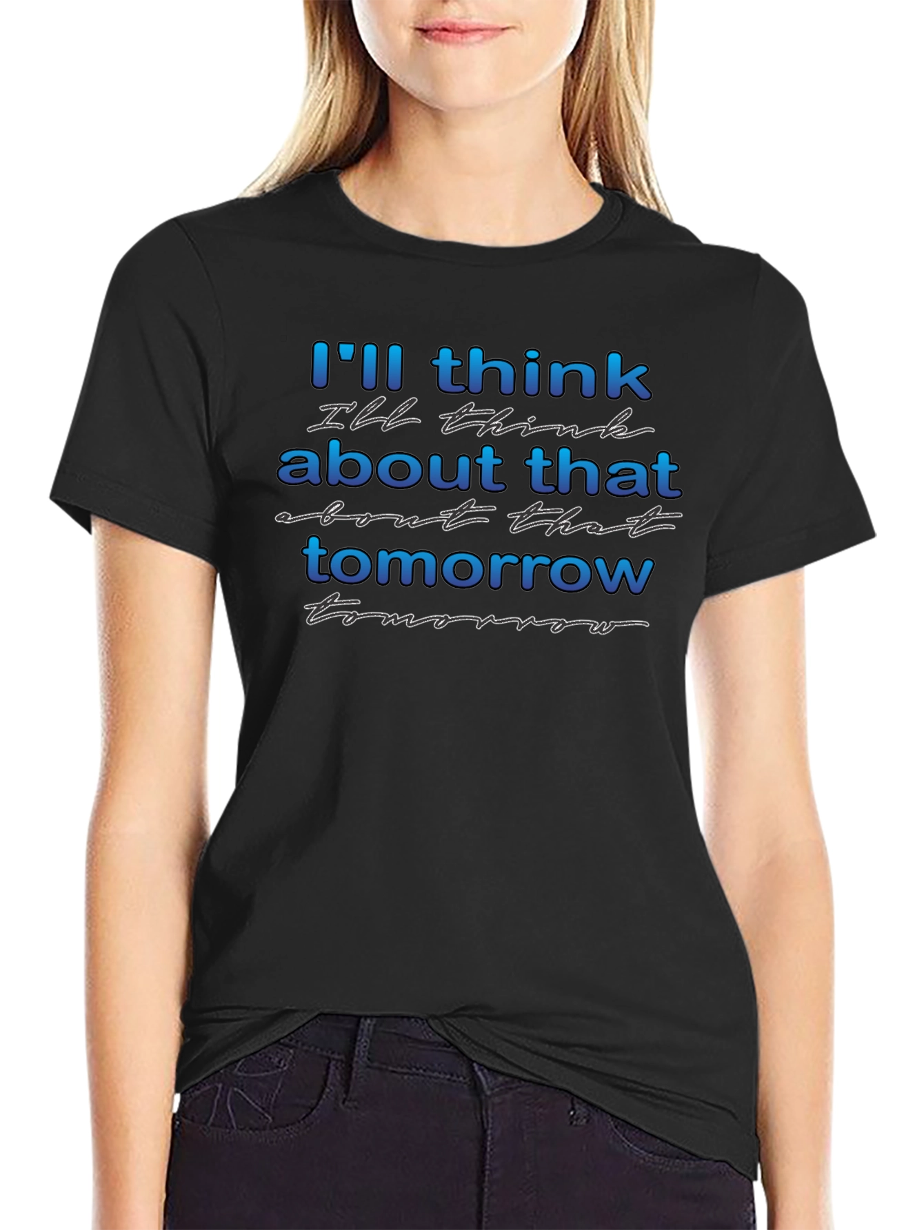 Ill Think About That Tomorrow Graphic T-Shirt