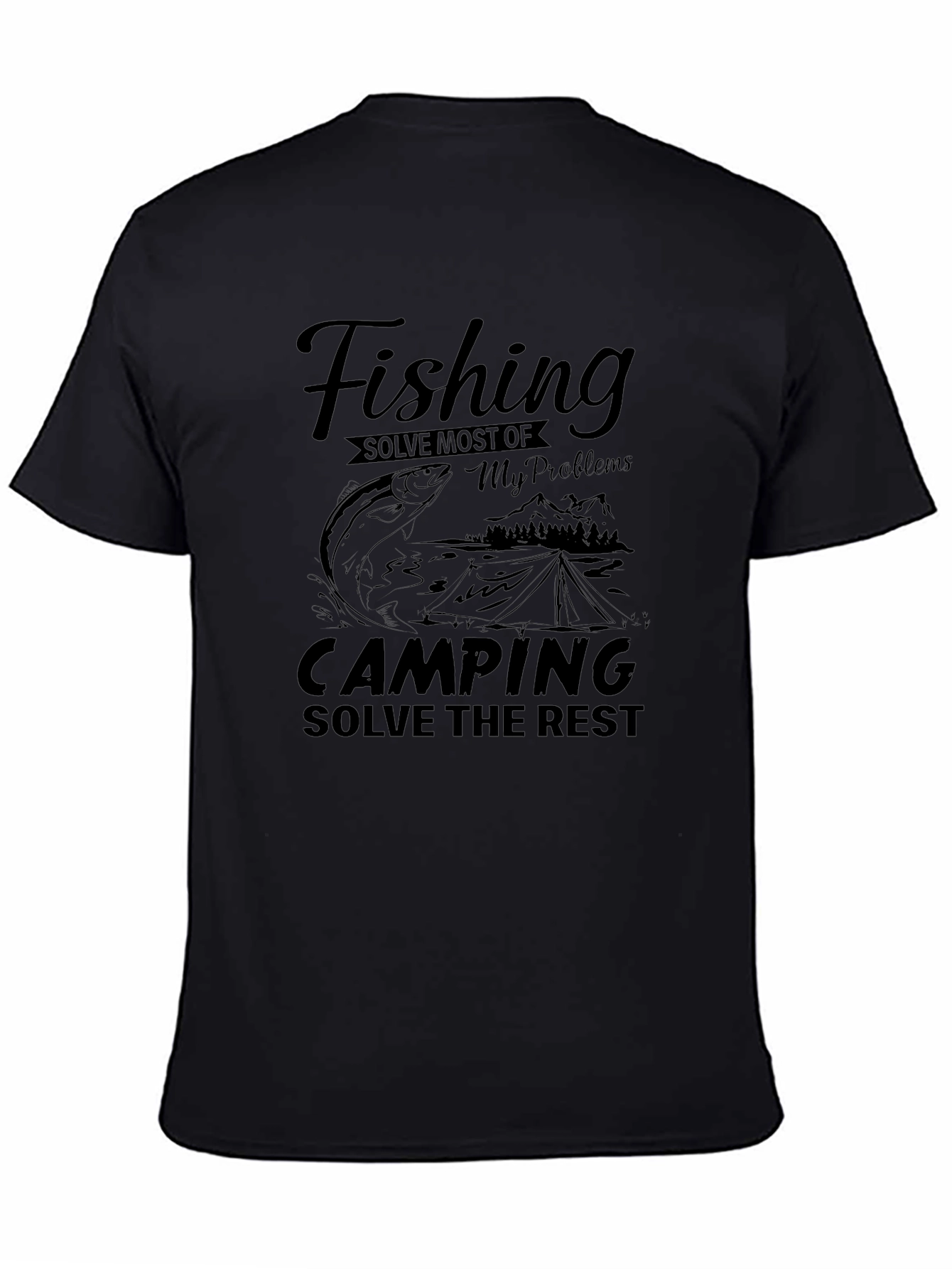 Fishing Camping Solve Problems Black Graphic Tee