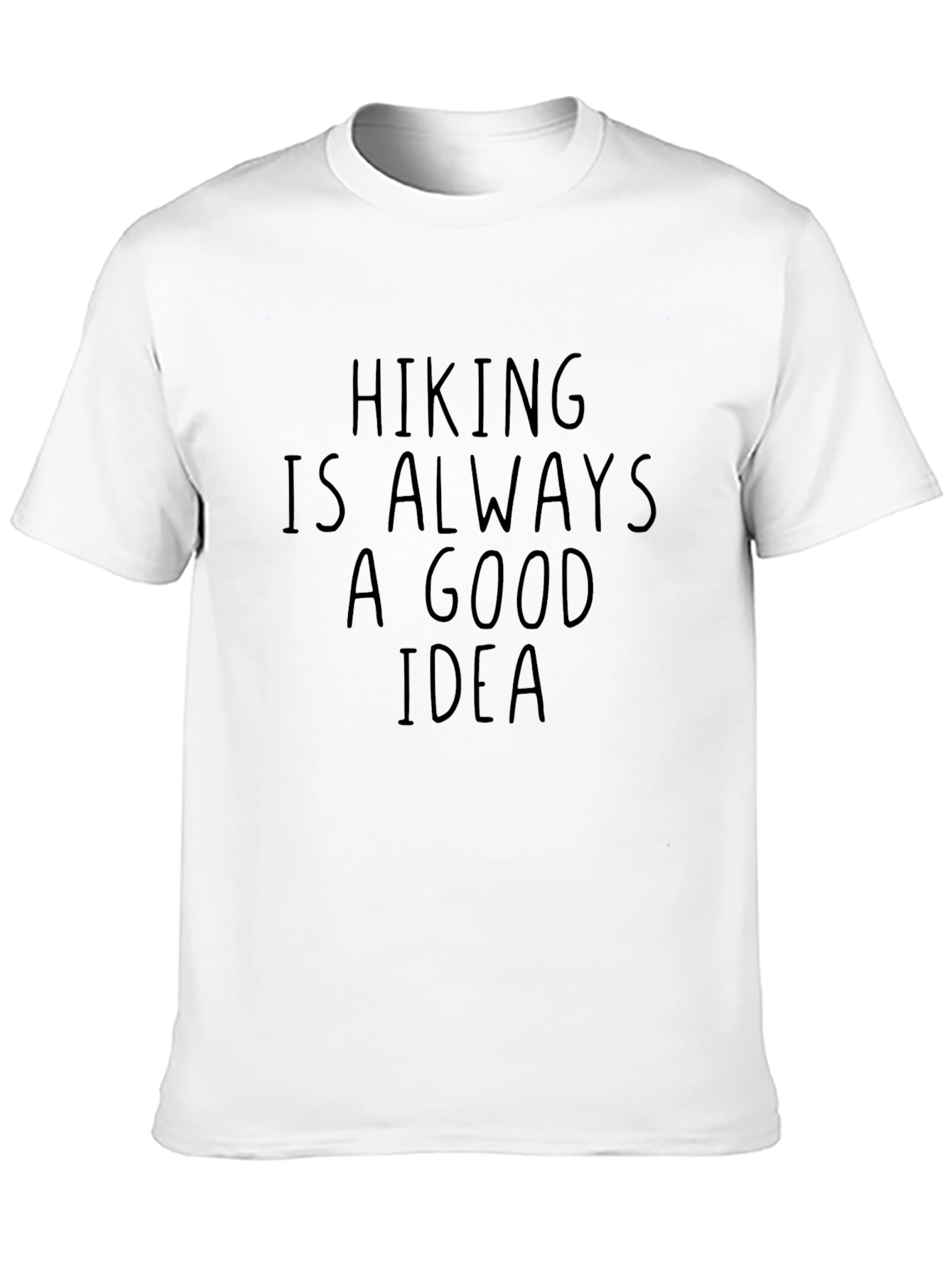Hiking is Always a Good Idea T-Shirt
