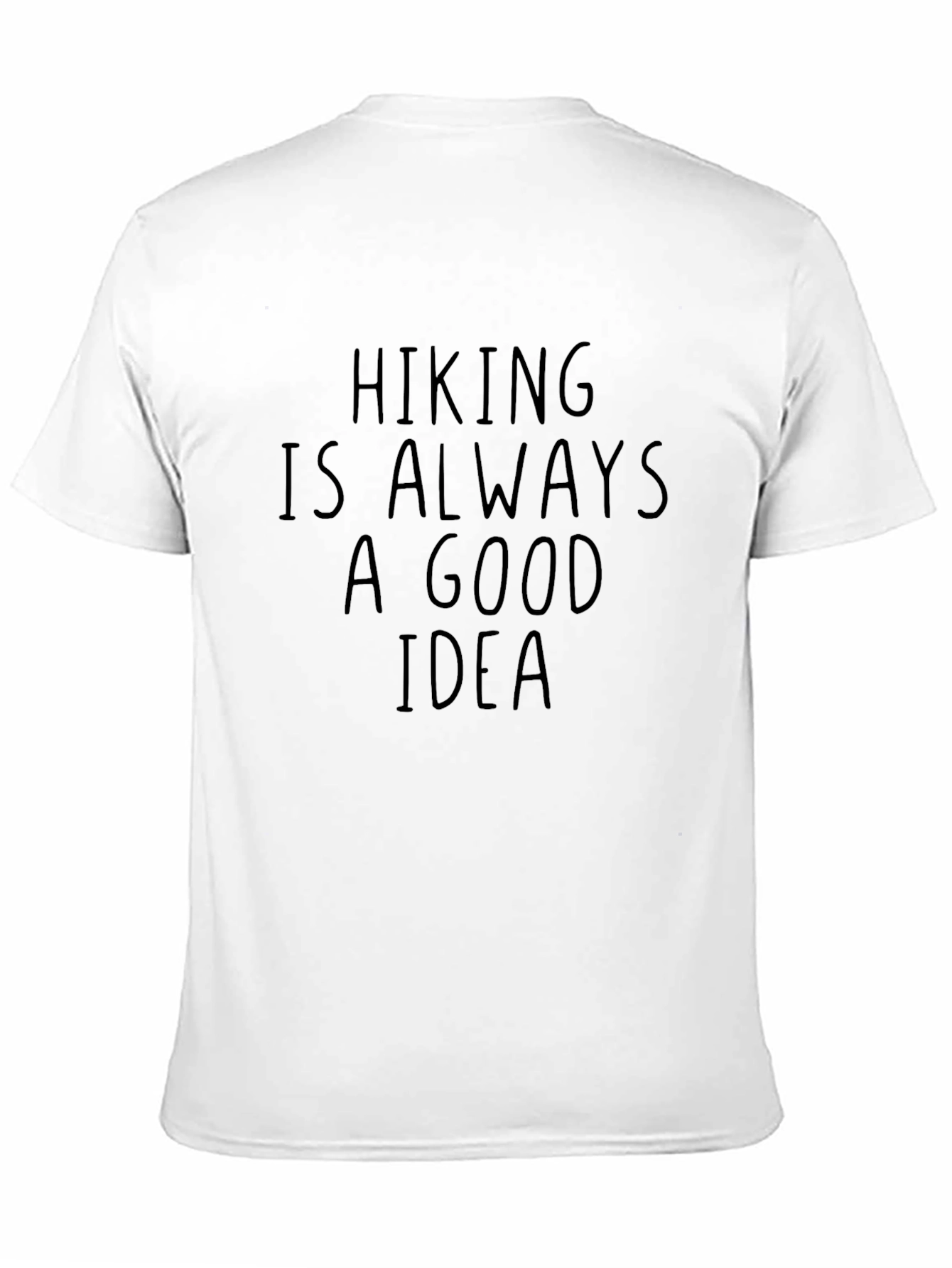 Hiking is Always a Good Idea T-Shirt