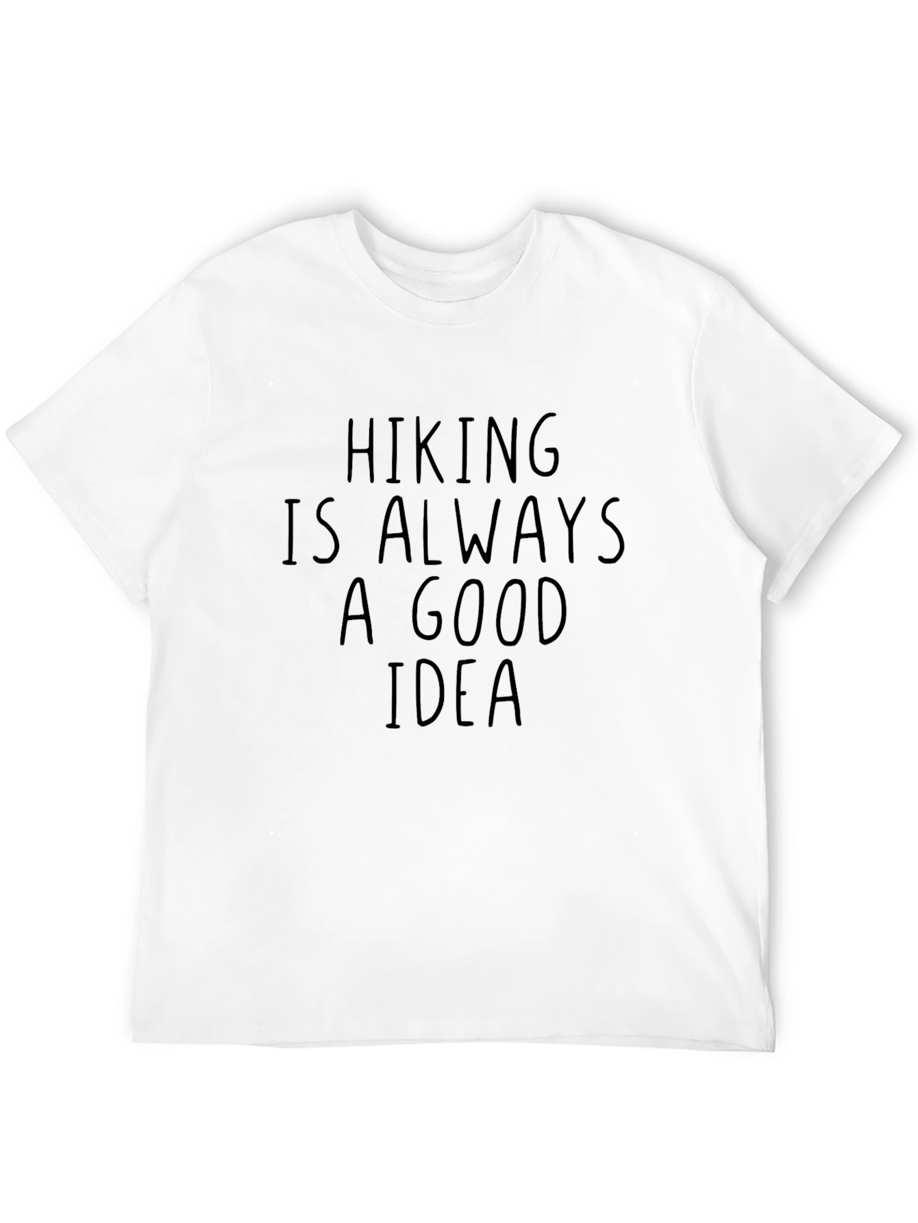 Hiking is Always a Good Idea T-Shirt