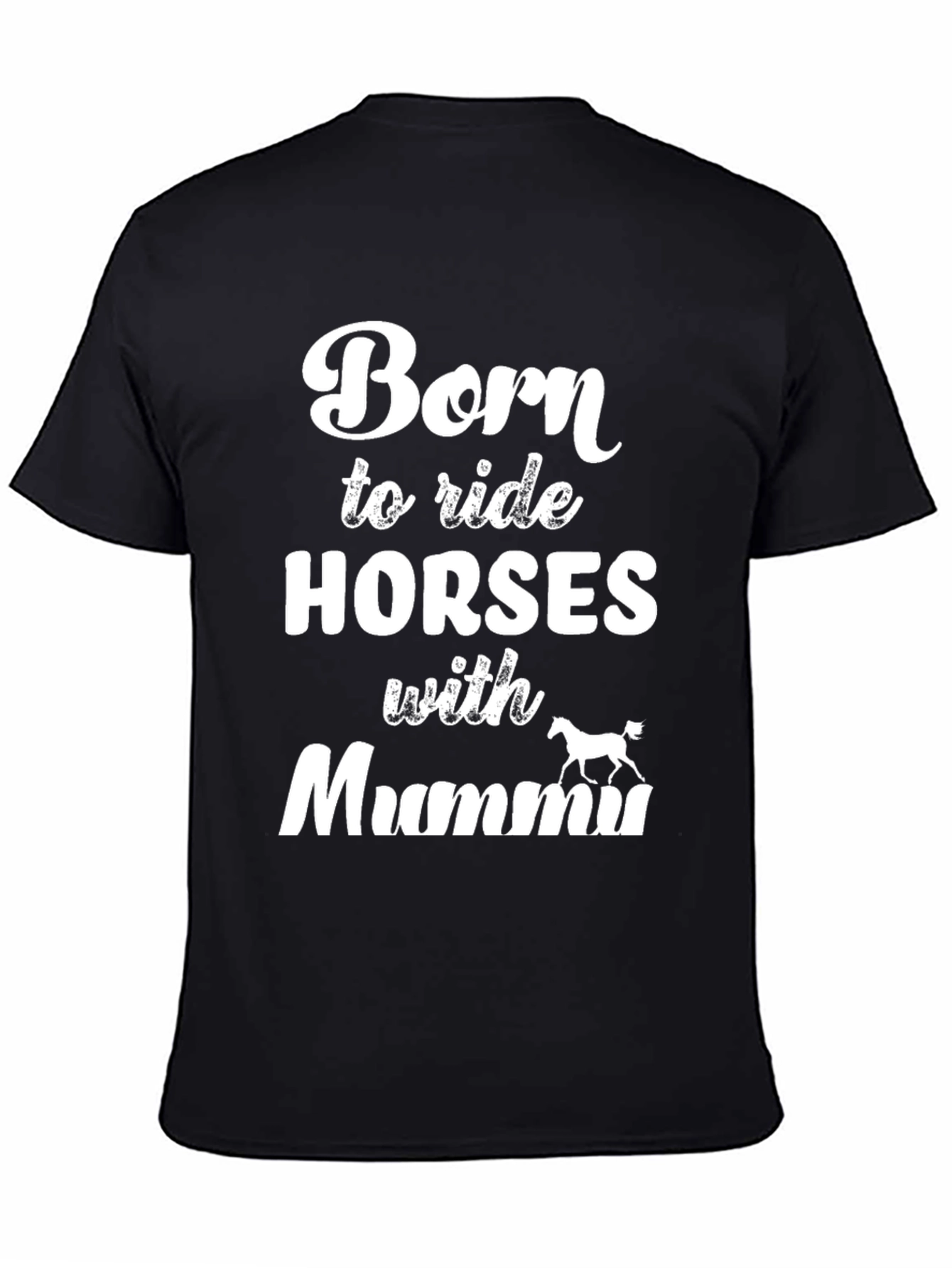 Born to Ride Horses With Mummu T-Shirt