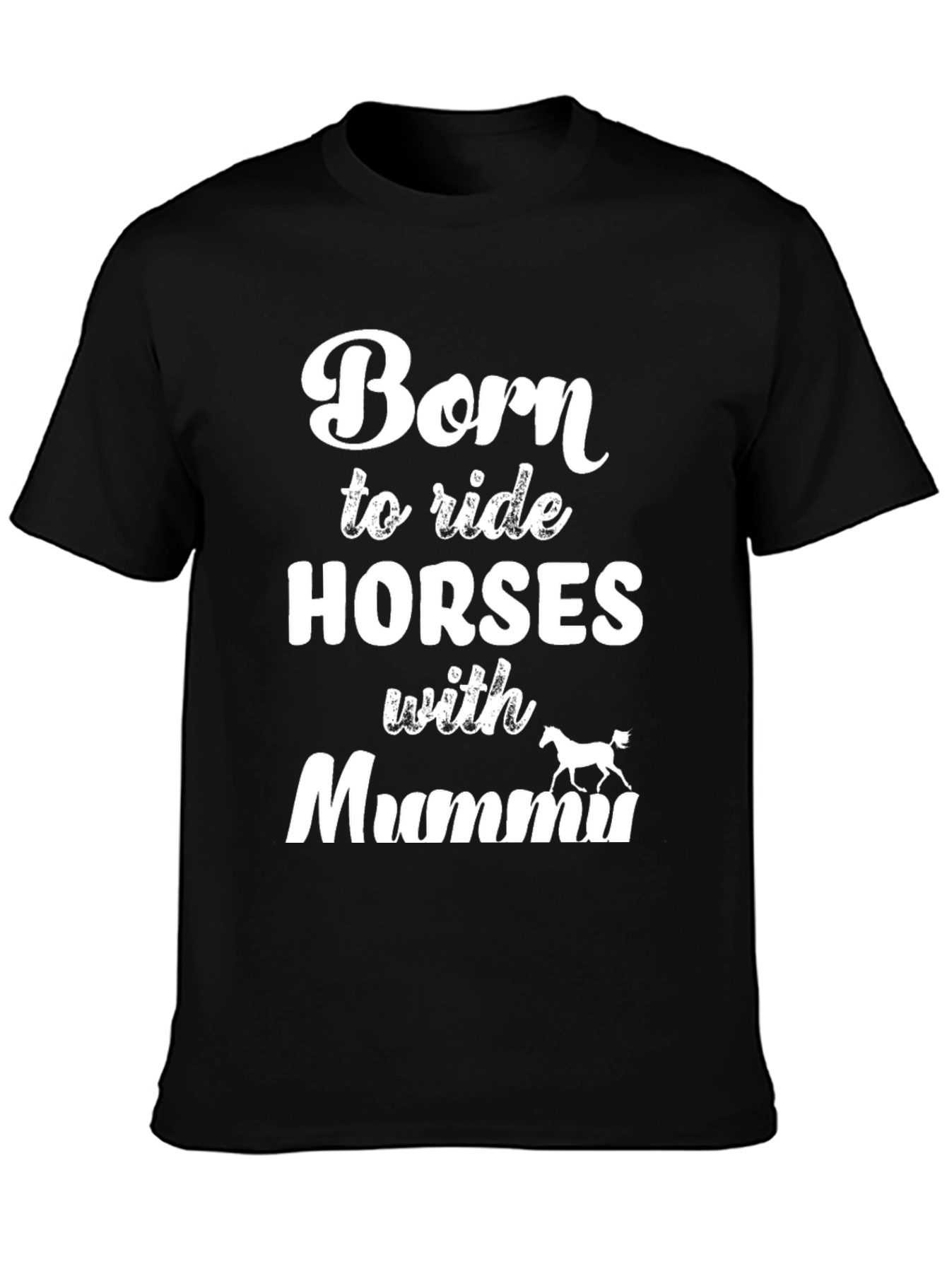 Born to Ride Horses With Mummu T-Shirt