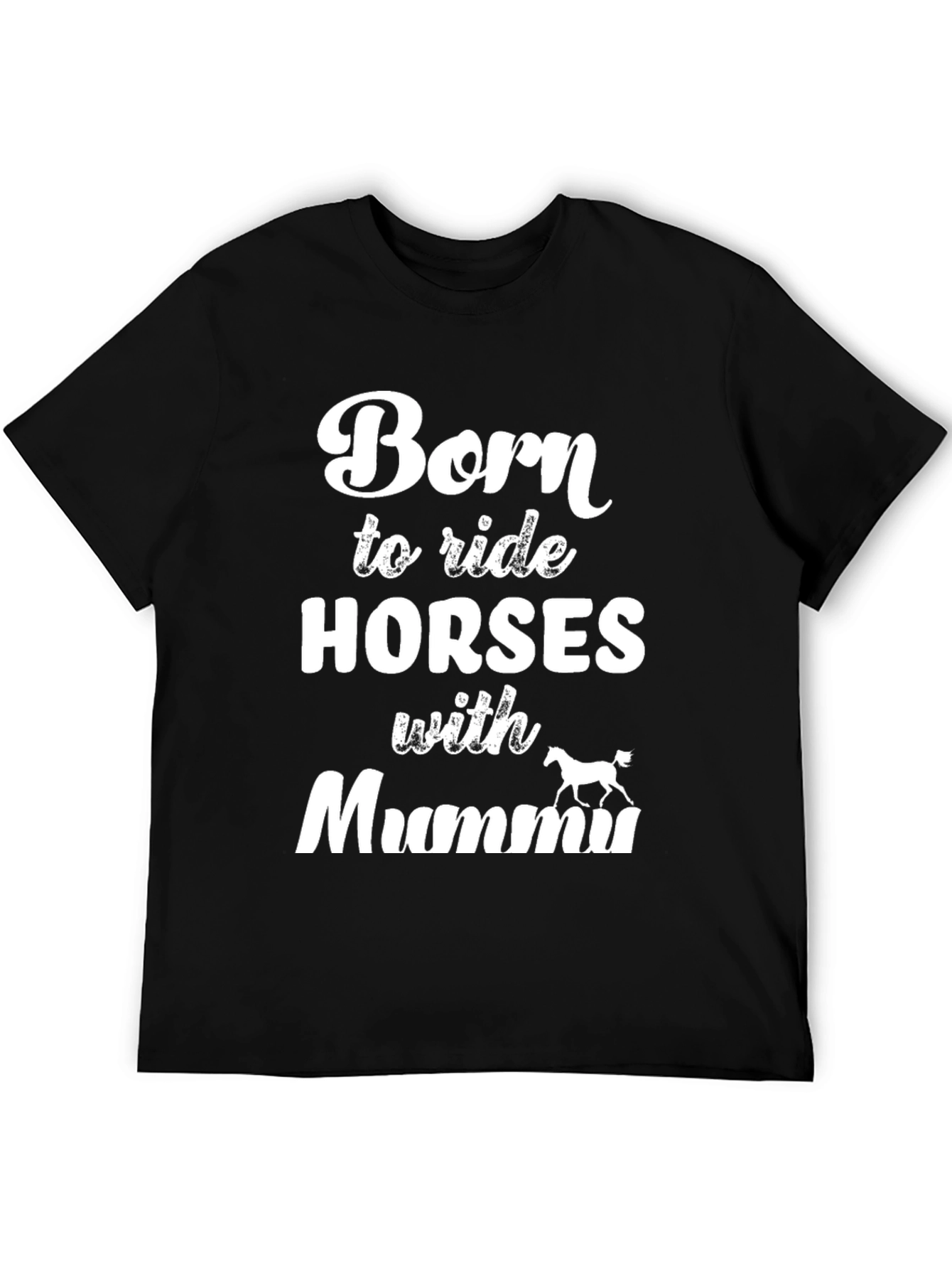 Born to Ride Horses With Mummu T-Shirt