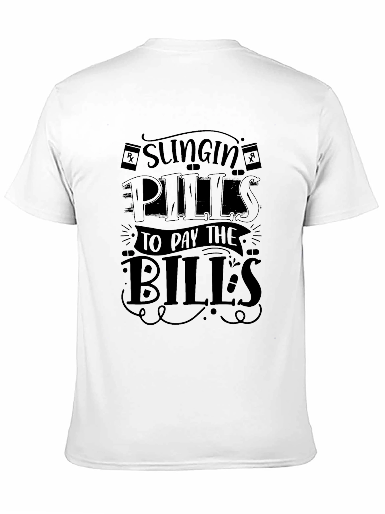 Slingin Pills to Pay Bills Funny Graphic Tee