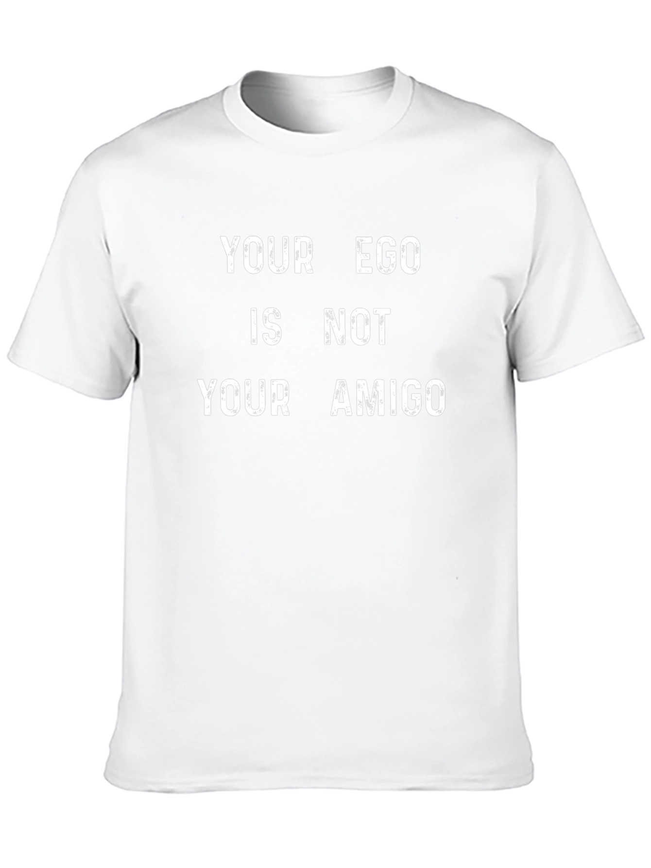 Your Ego Is Not Your Amigo Graphic Tee