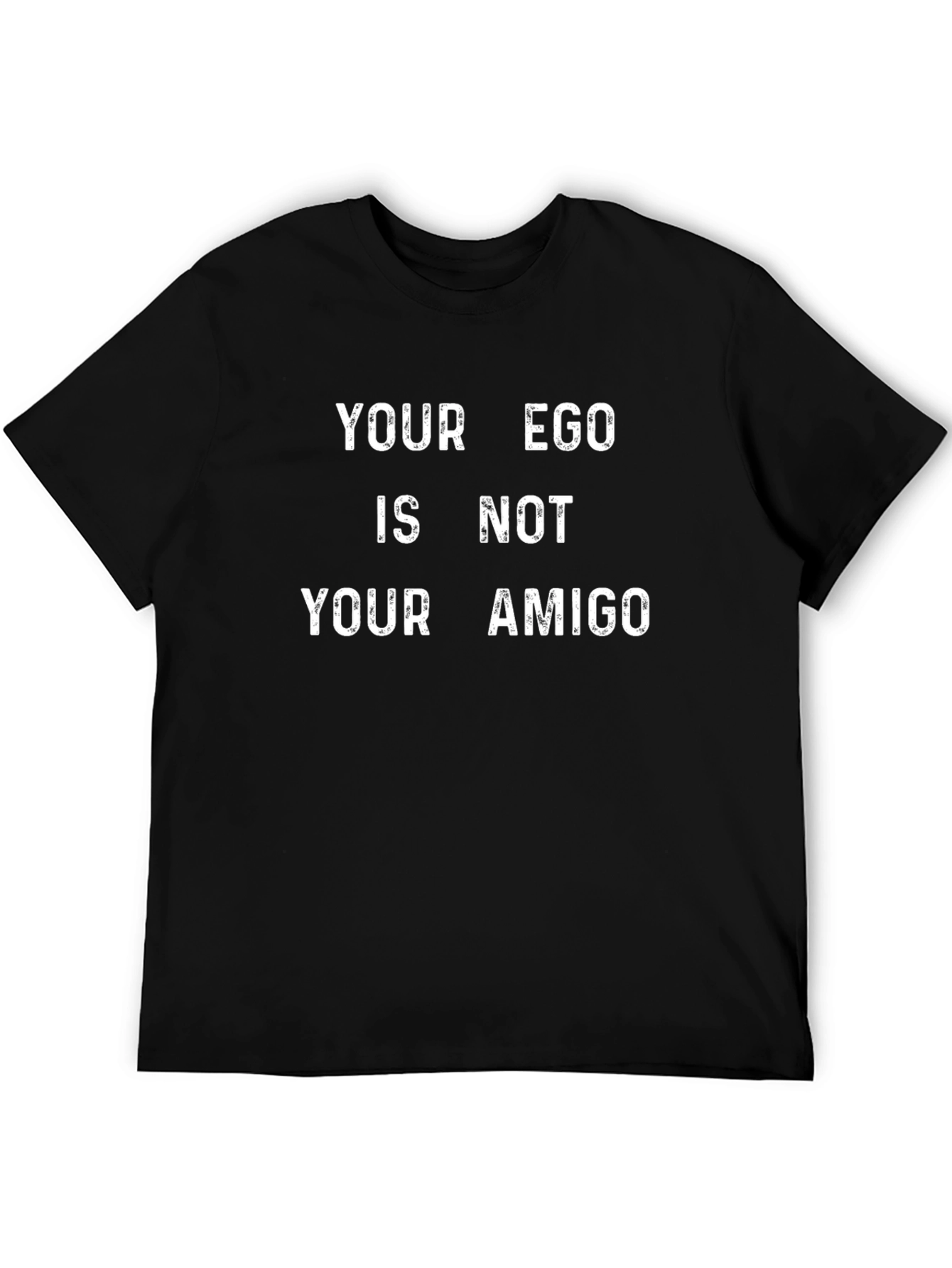 Your Ego Is Not Your Amigo Graphic Tee