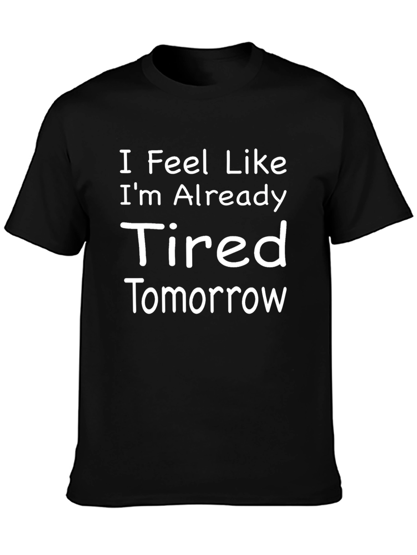 Funny Tired Tomorrow Black Graphic T-Shirt
