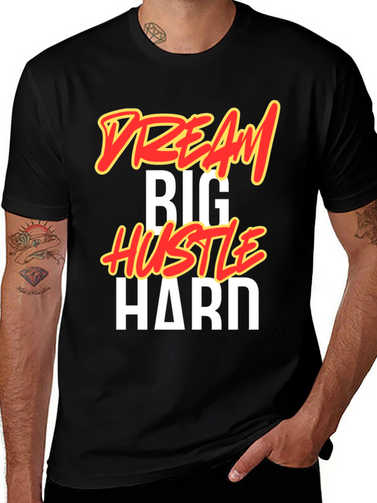 Dream Big Hustle Hard Black T-Shirt