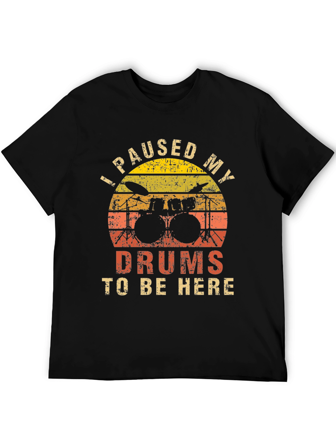 I Paused My Drums T-Shirt