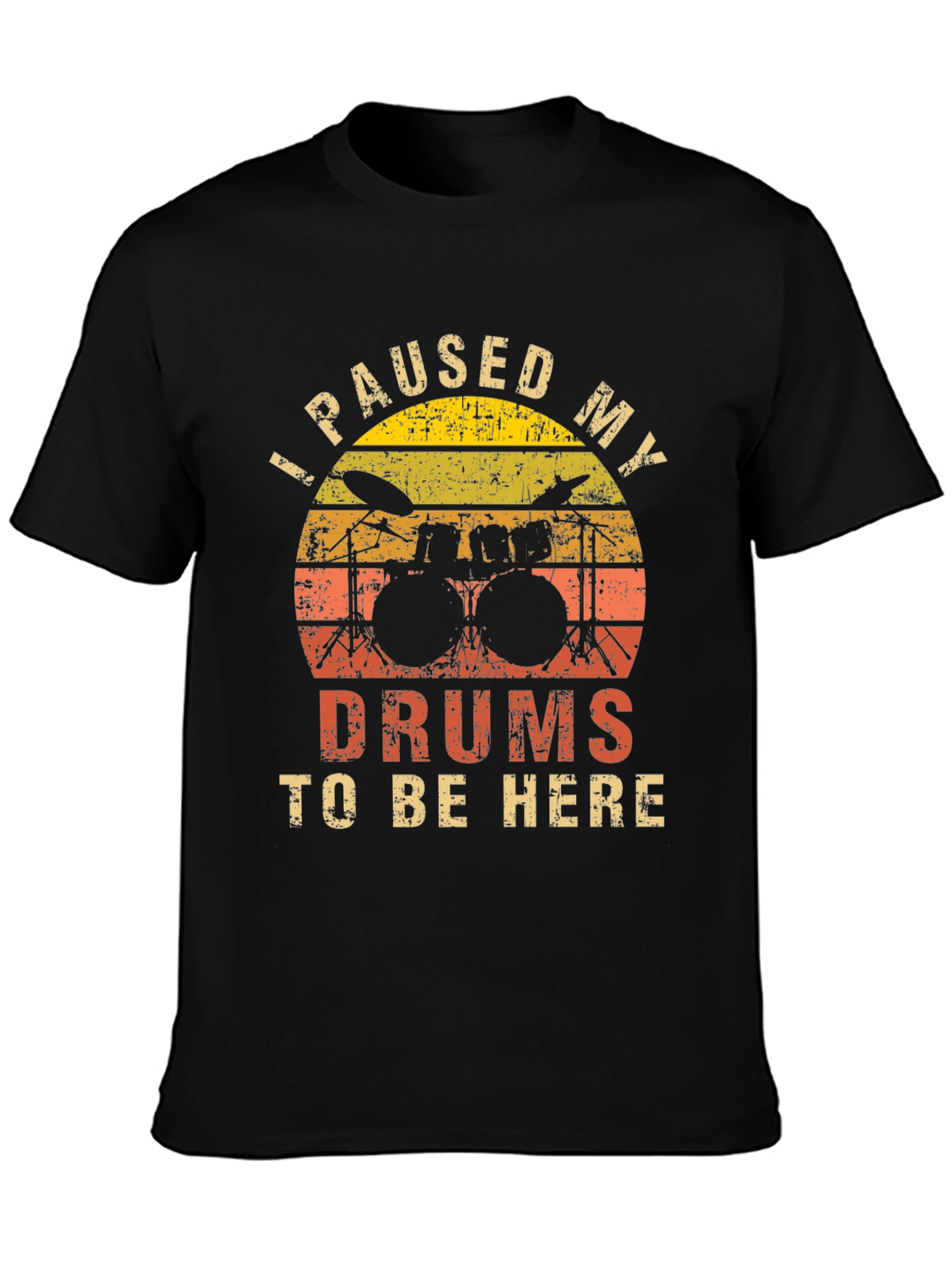 I Paused My Drums T-Shirt