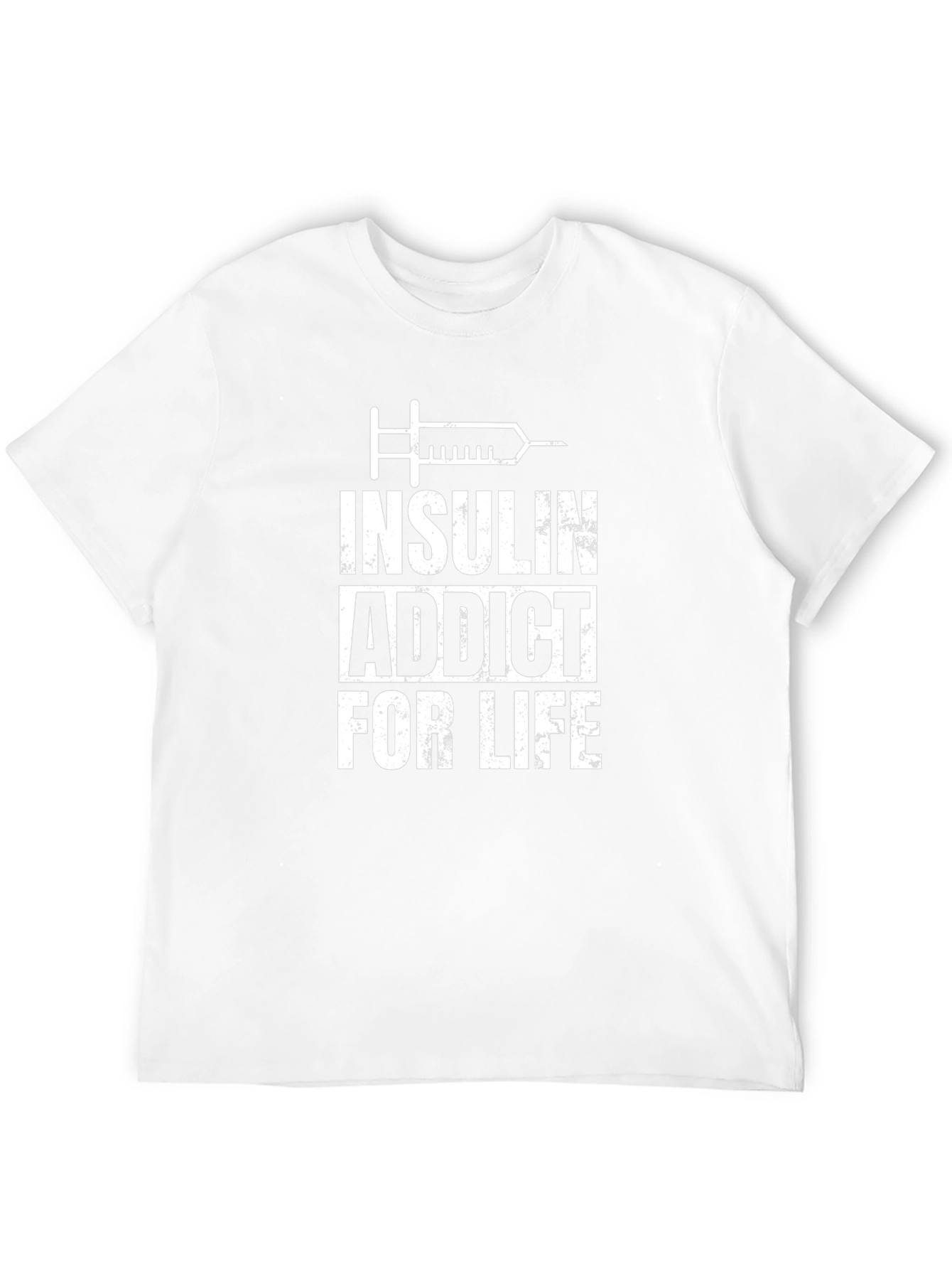Insulin Addict For Life - Graphic T-Shirt