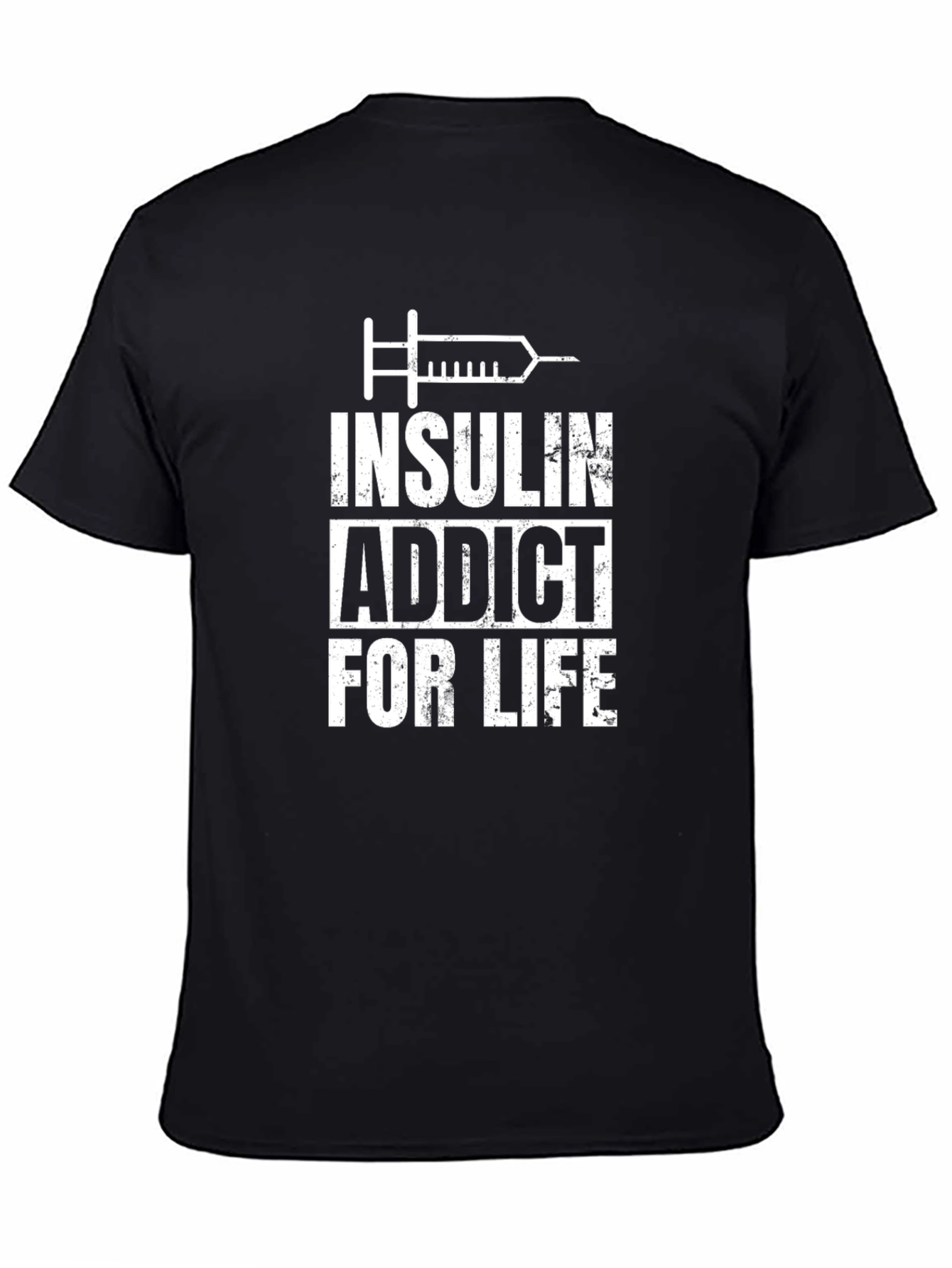 Insulin Addict For Life - Graphic T-Shirt
