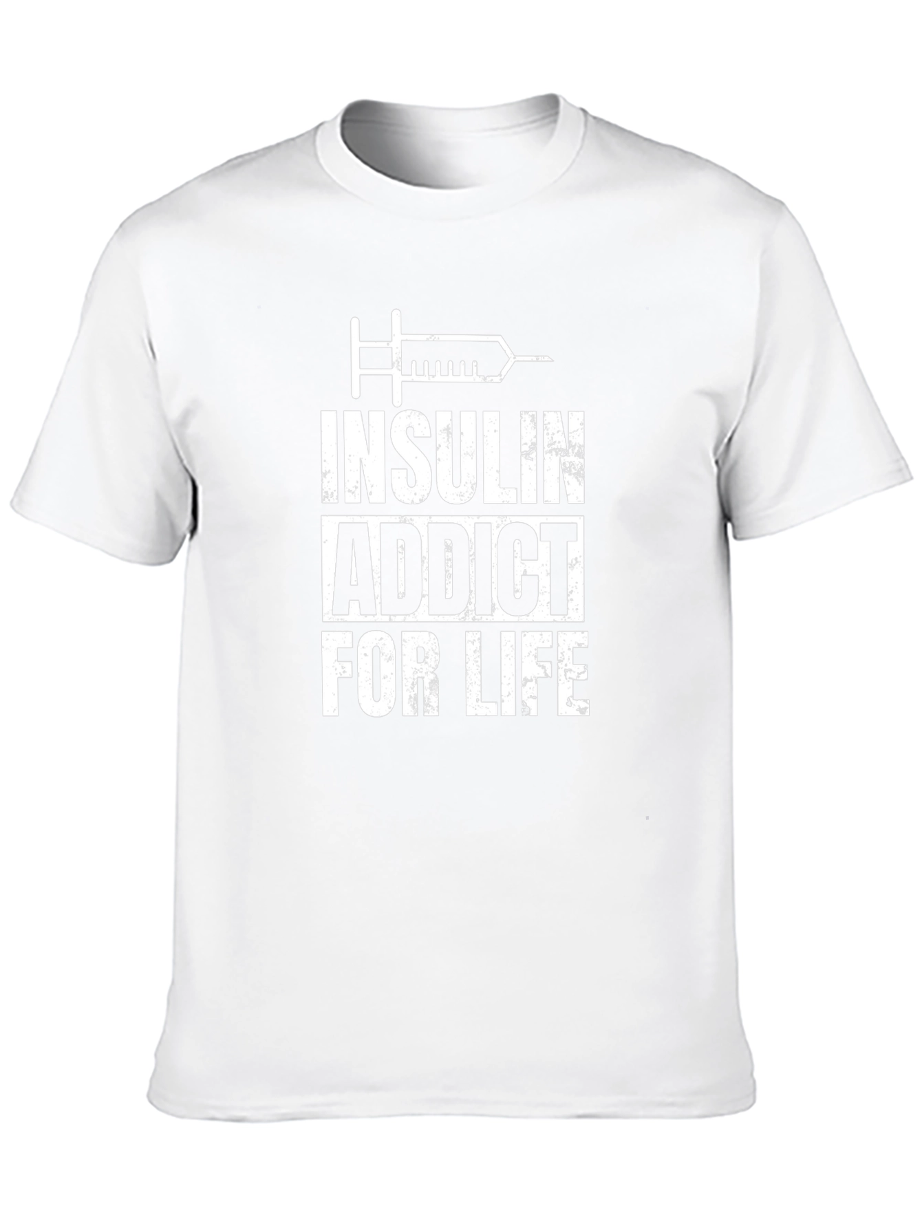Insulin Addict For Life - Graphic T-Shirt