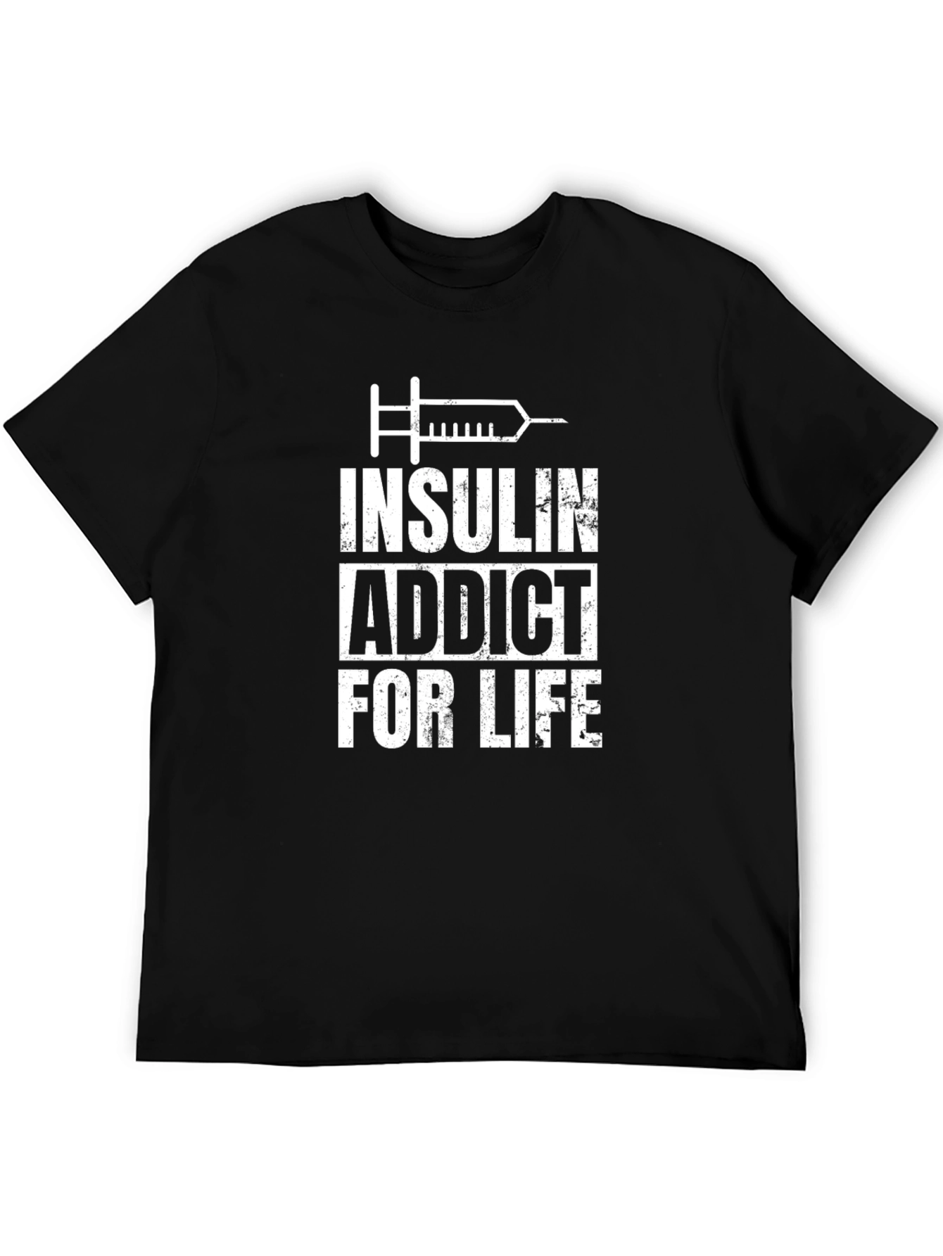 Insulin Addict For Life - Graphic T-Shirt