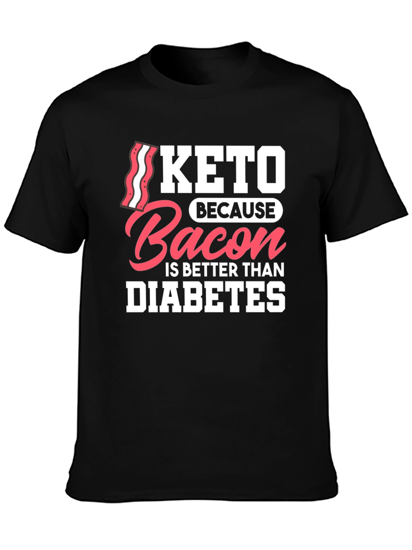 Keto Bacon Better Than Diabetes Graphic T-Shirt
