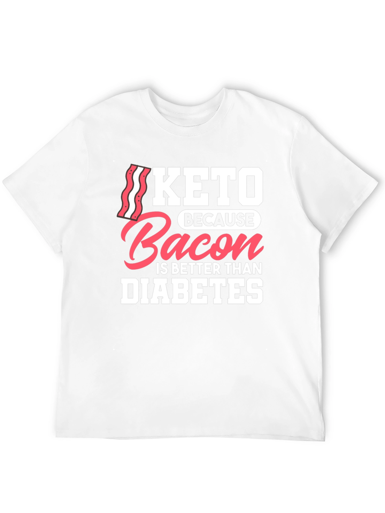 Keto Bacon Better Than Diabetes Graphic T-Shirt