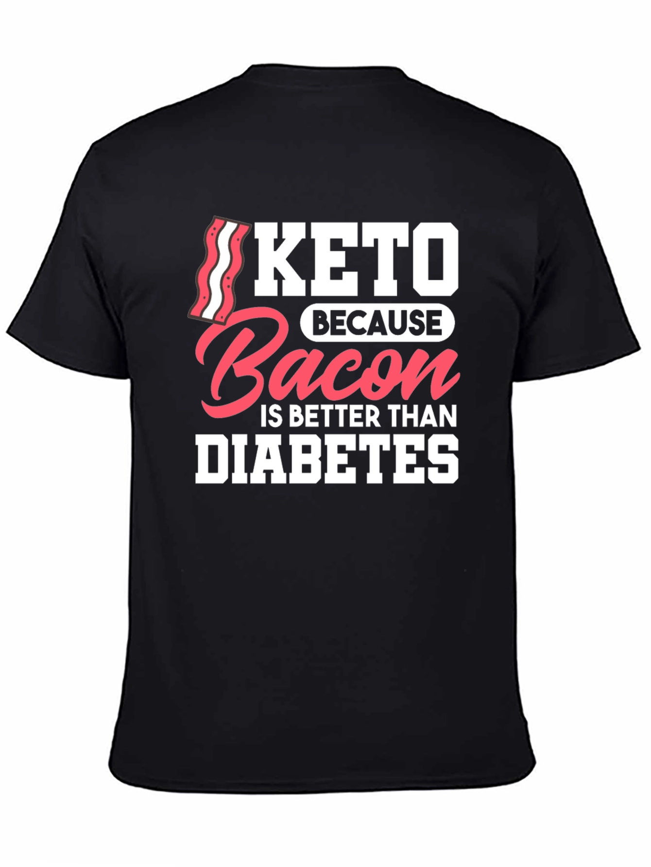 Keto Bacon Better Than Diabetes Graphic T-Shirt