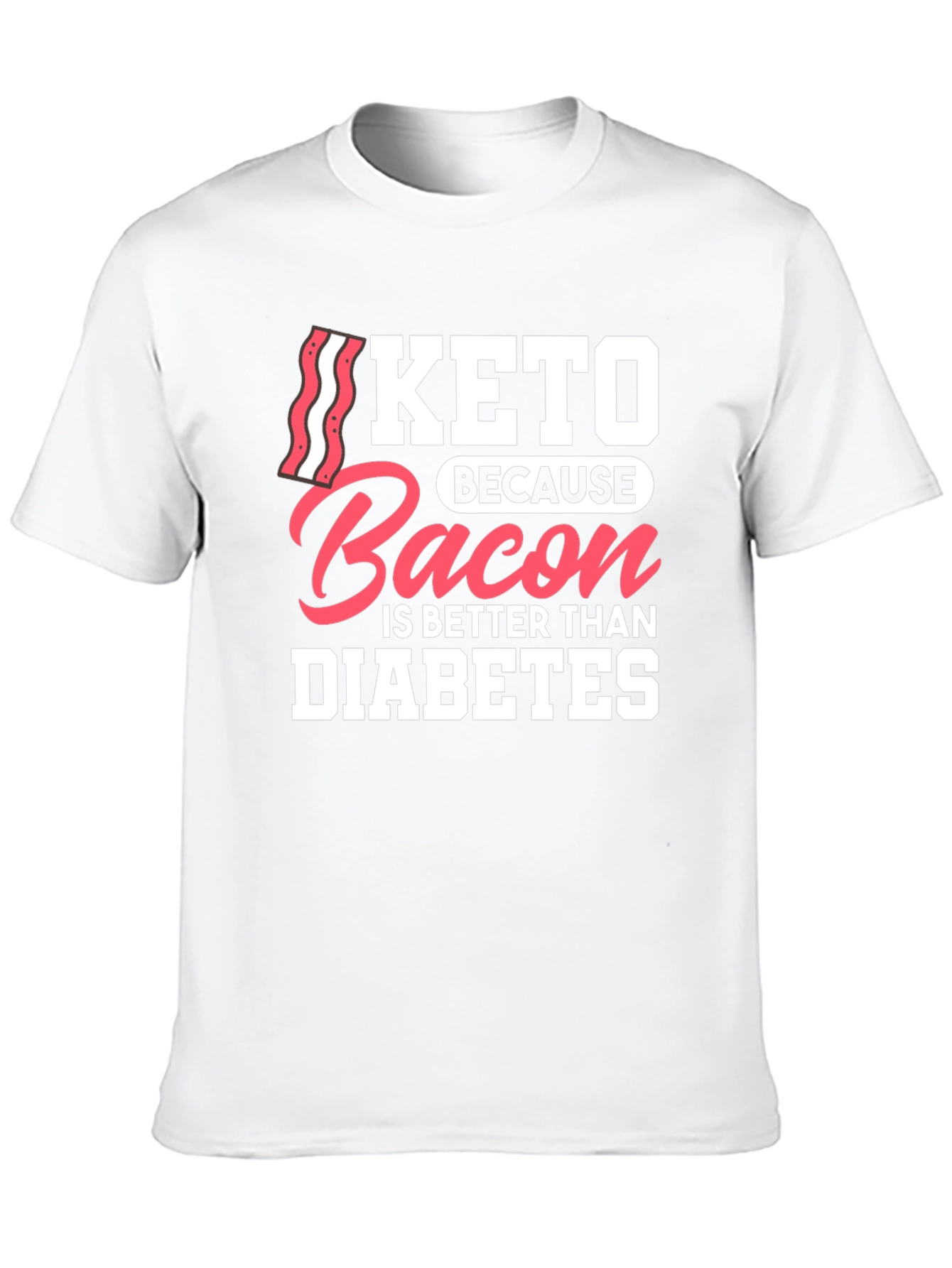 Keto Bacon Better Than Diabetes Graphic T-Shirt