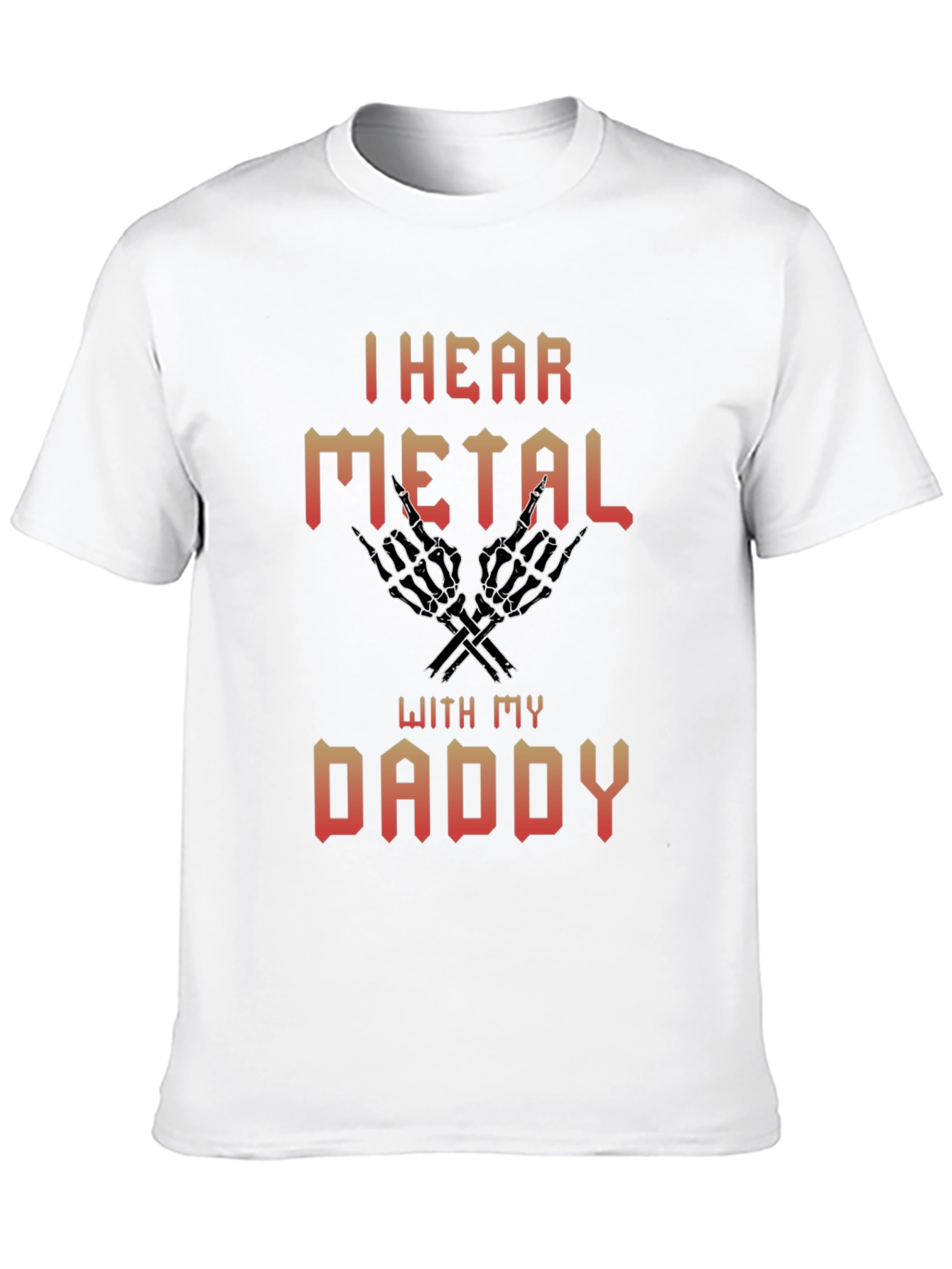 I Hear Metal With My Daddy T-Shirt