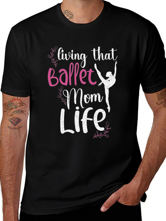 Ballet Mom Life T-Shirt - Dance Lover Tee