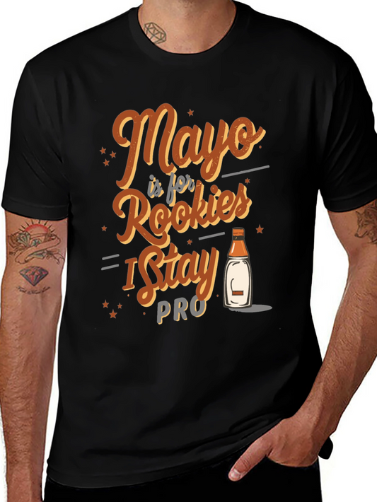 Mayo is for Rookies I Stay Pro T-Shirt
