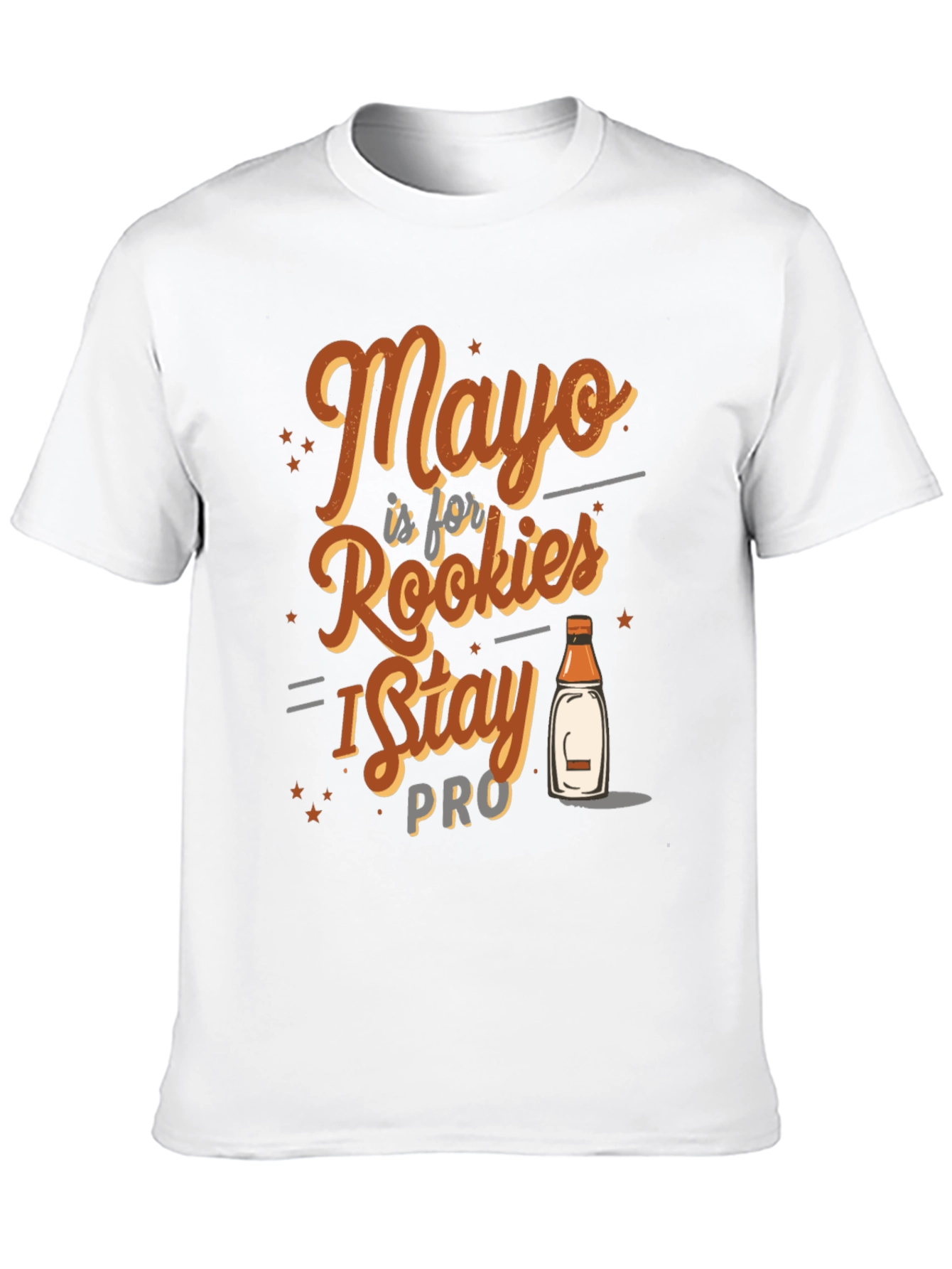Mayo is for Rookies I Stay Pro T-Shirt