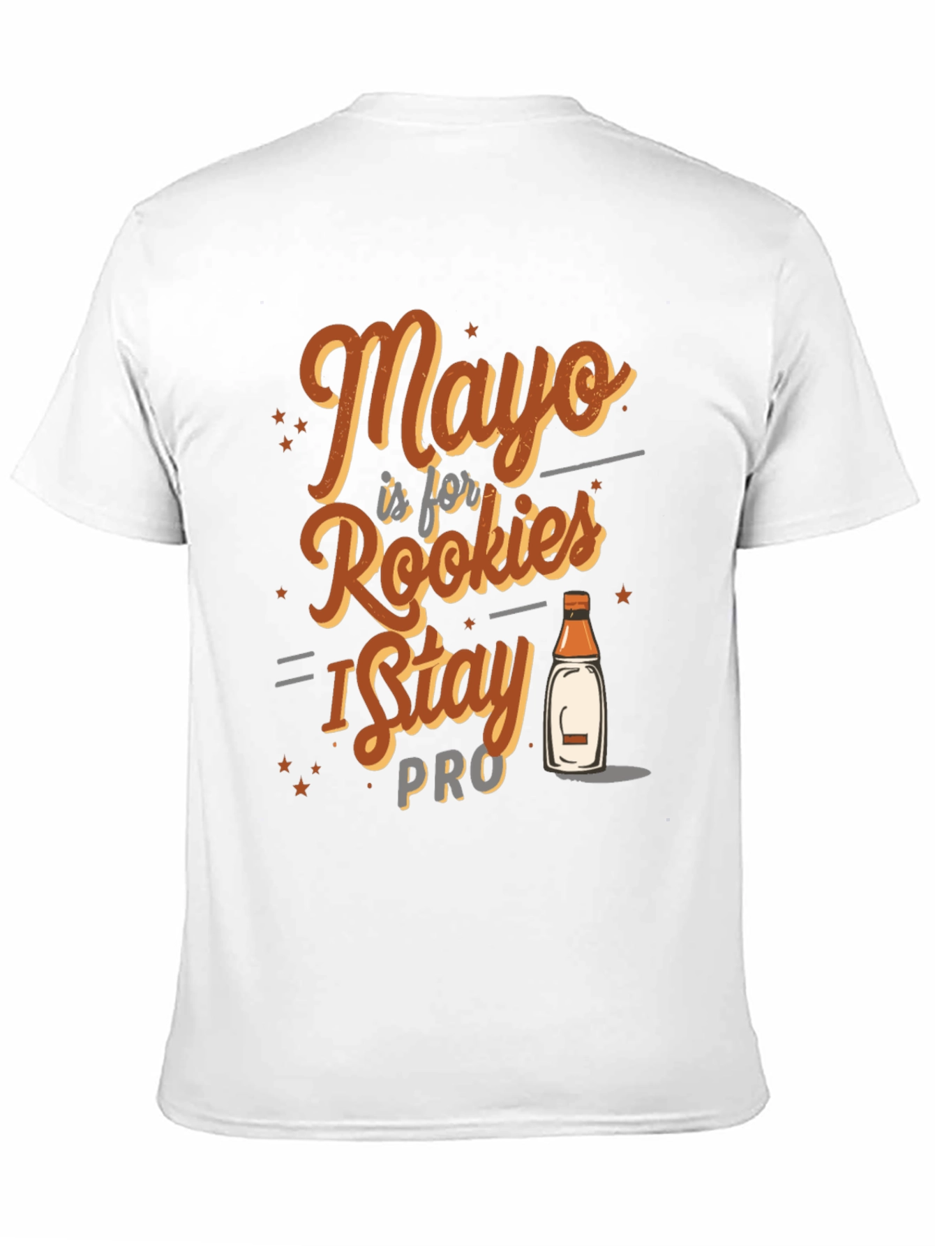 Mayo is for Rookies I Stay Pro T-Shirt