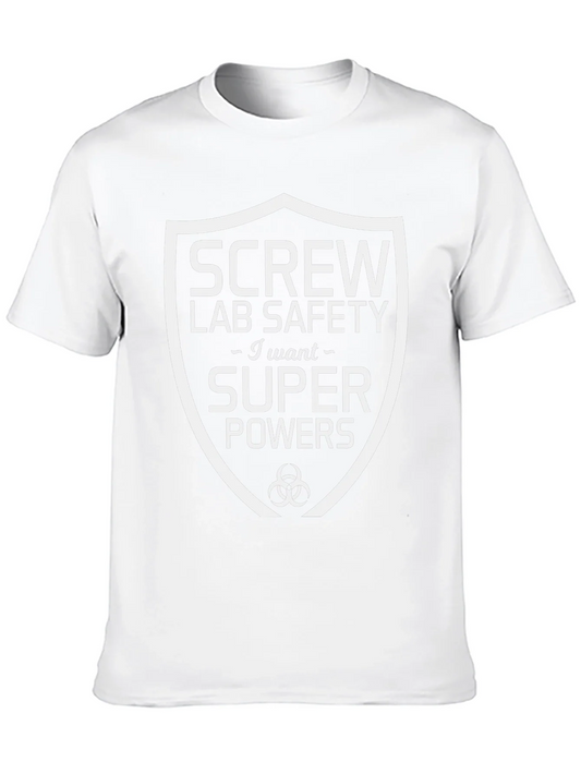 Screw Lab Safety I Want Super Powers T-Shirt