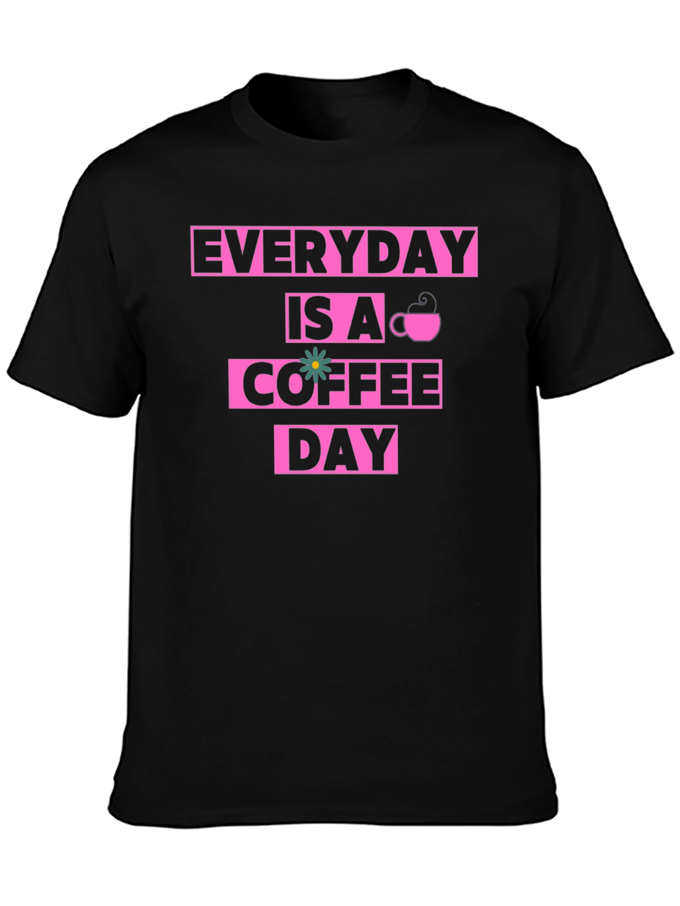 Everyday Is A Coffee Day Graphic Tee