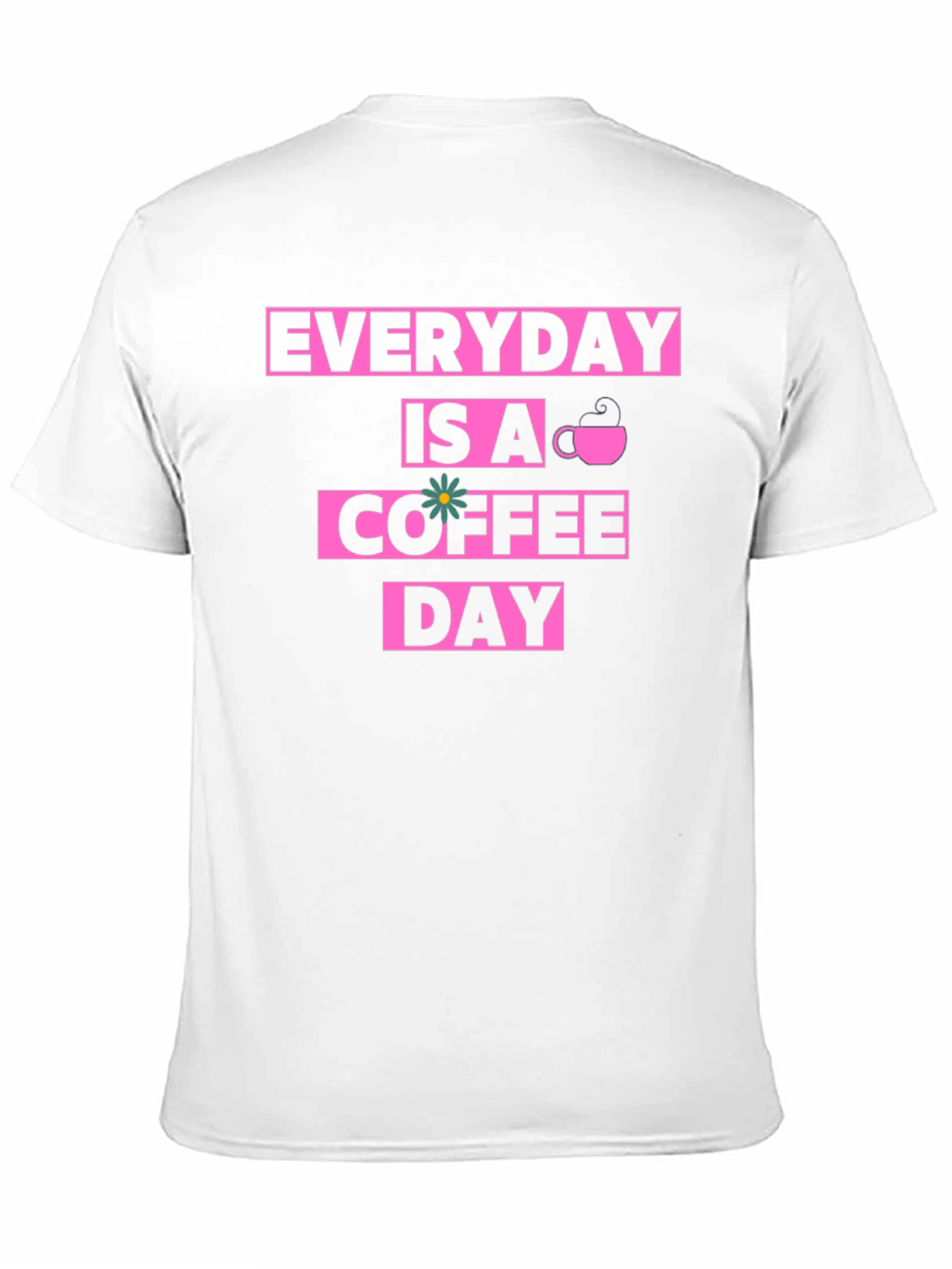 Everyday Is A Coffee Day Graphic Tee