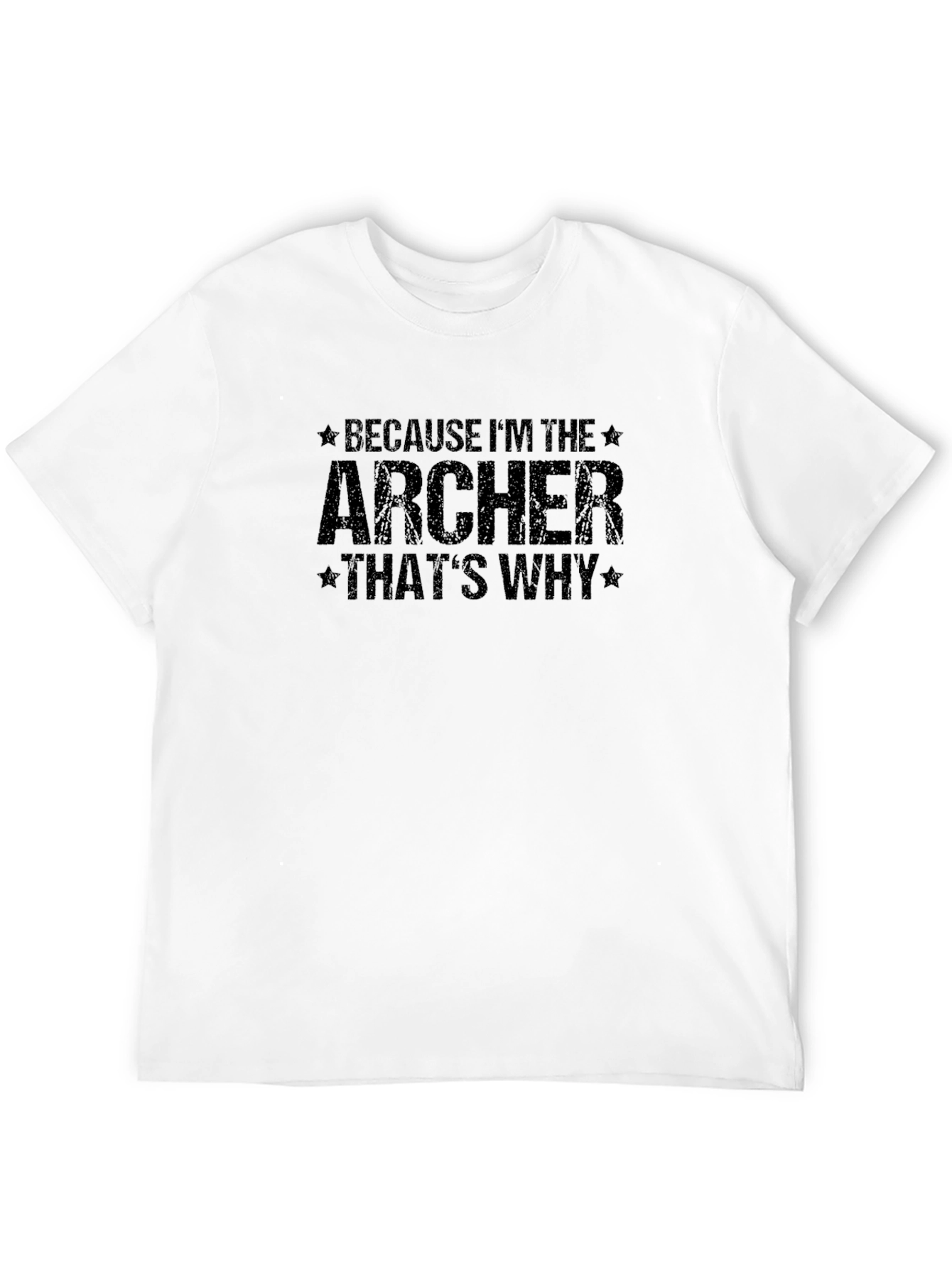 Archer T-Shirt - Because Im The Archer Thats Why