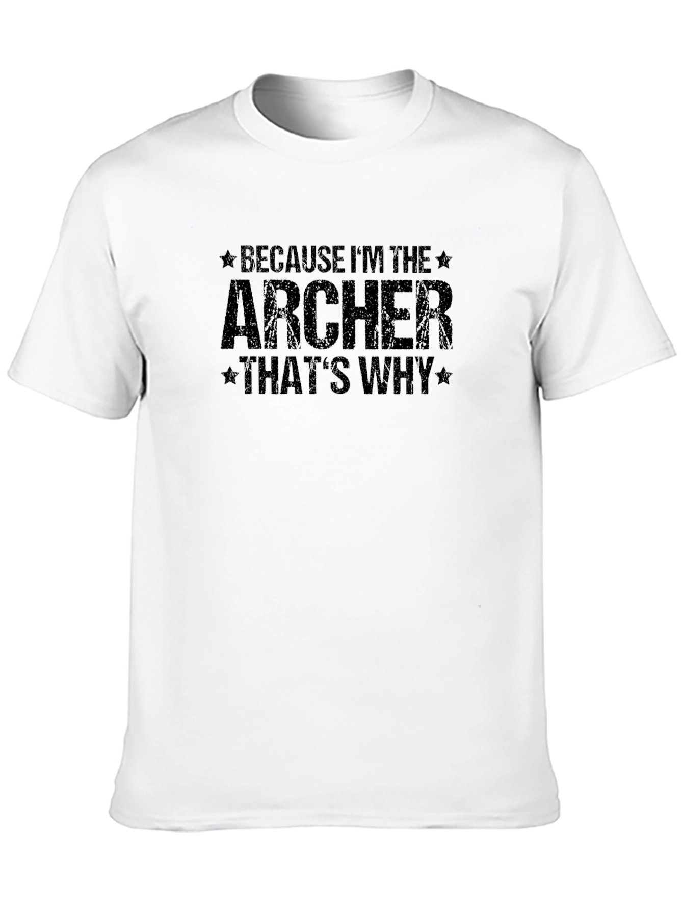 Archer T-Shirt - Because Im The Archer Thats Why