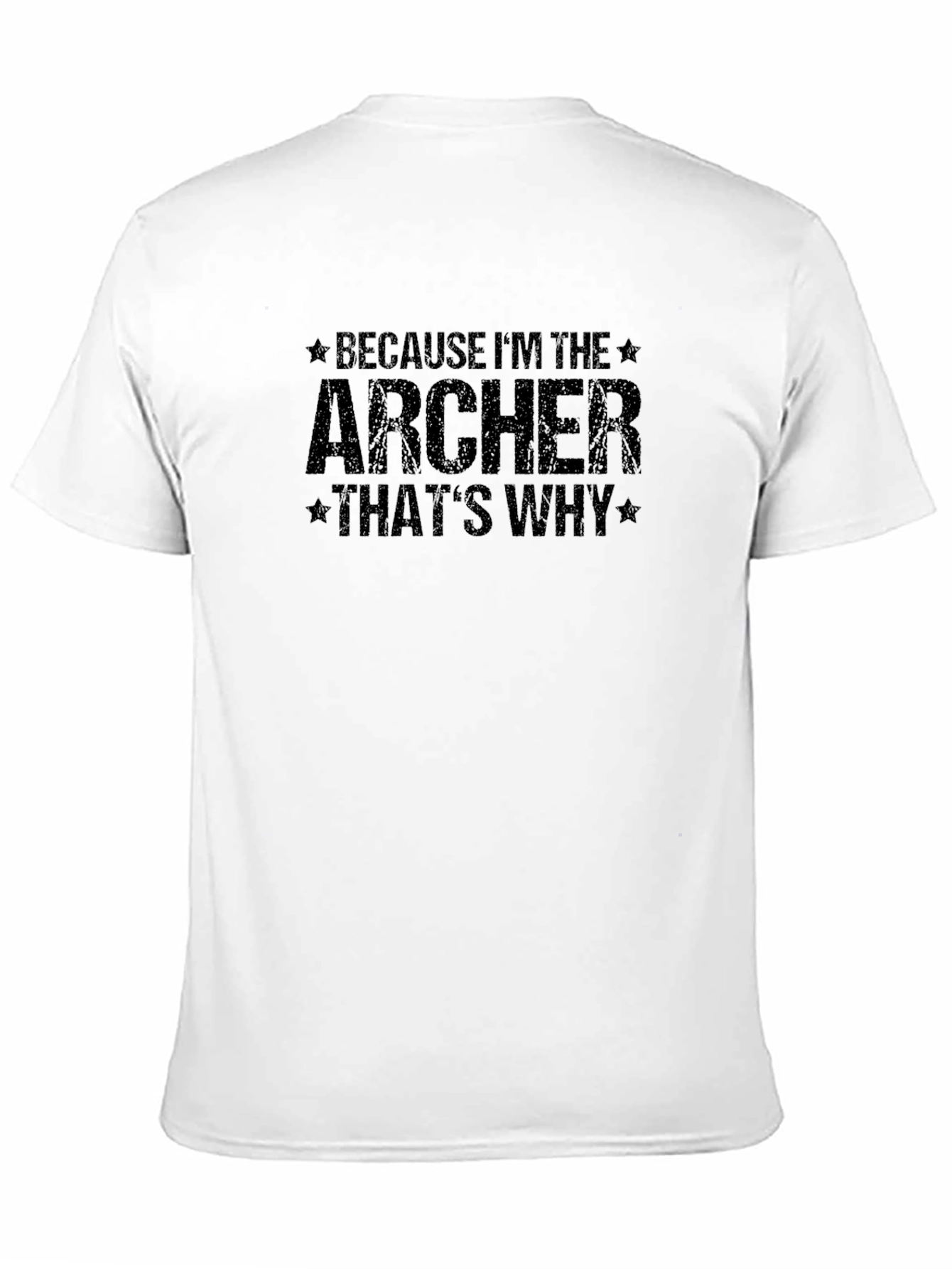Archer T-Shirt - Because Im The Archer Thats Why