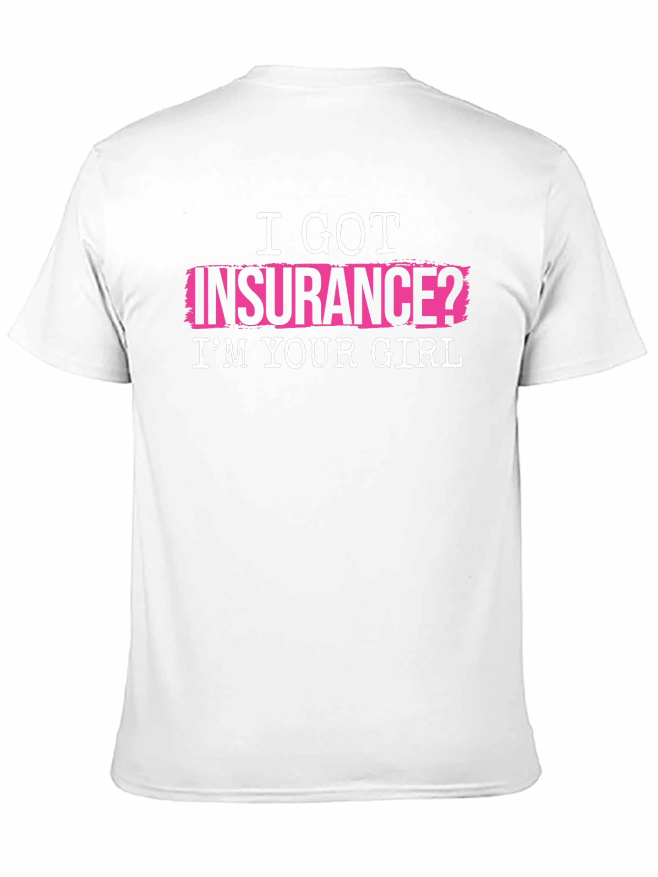 I Got Insurance? T-Shirt - Funny Slogan Tee