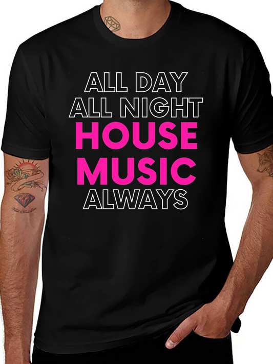 All Day All Night House Music Always T-Shirt