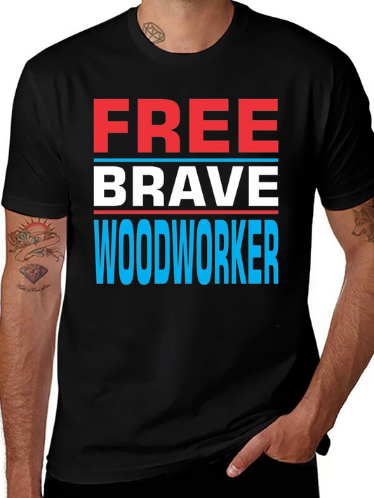 Free Brave Woodworker Graphic T-Shirt