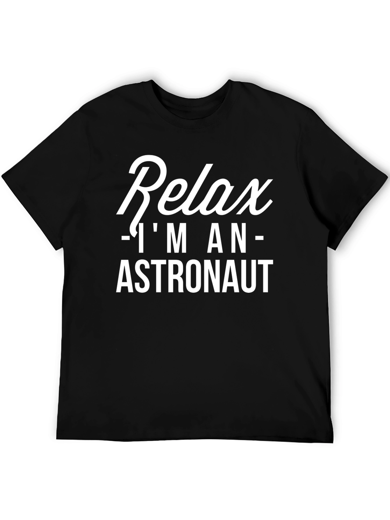 Relax Im An Astronaut T-Shirt
