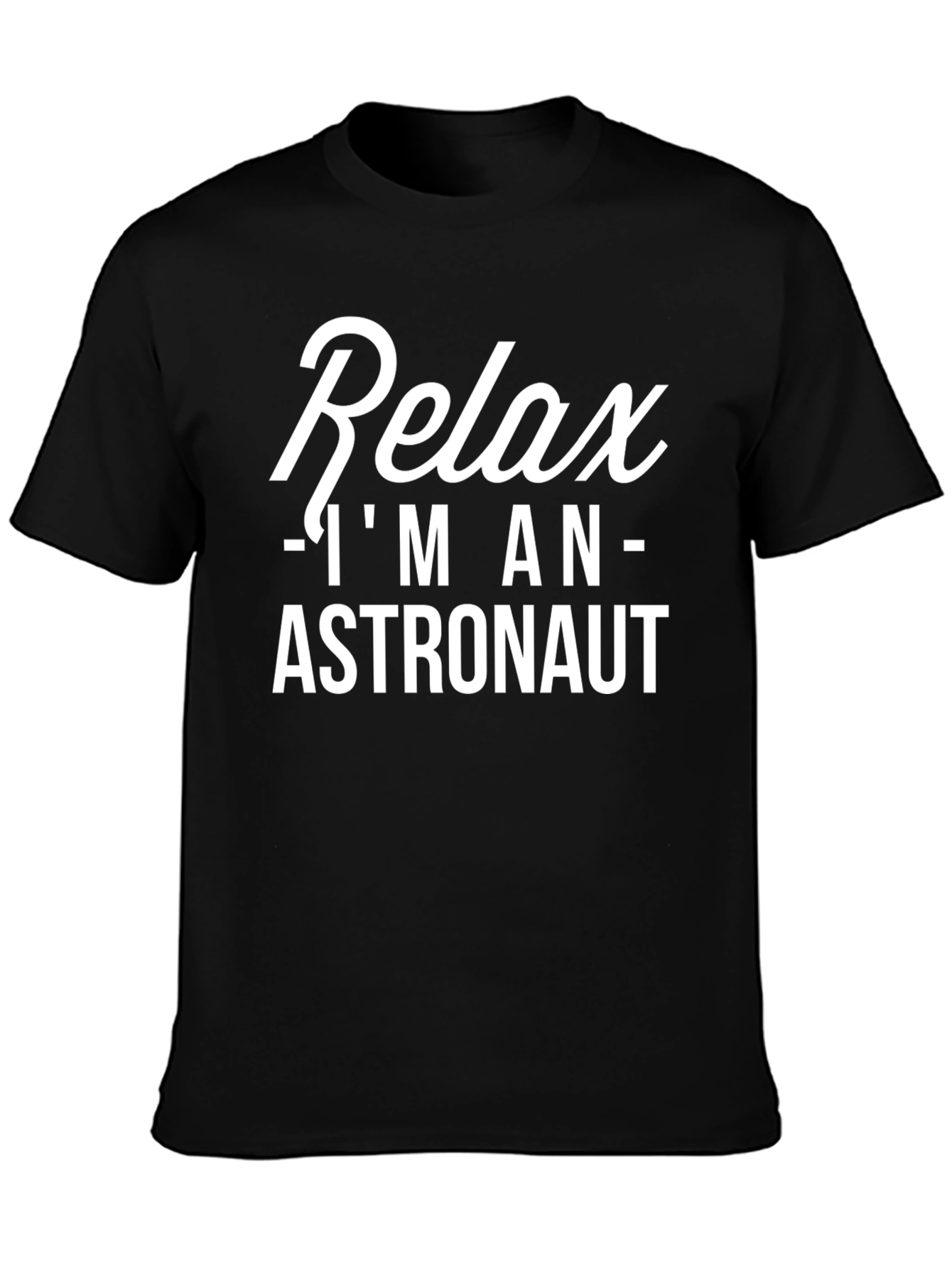 Relax Im An Astronaut T-Shirt